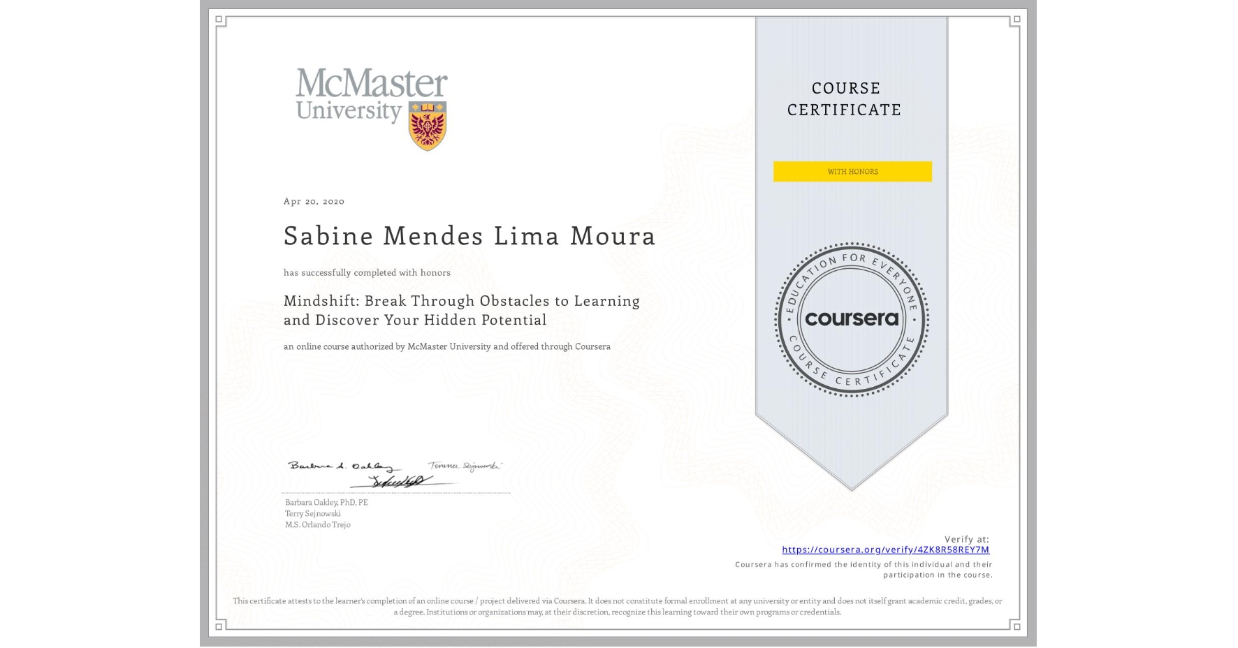 View certificate for Sabine Mendes Lima Moura, Mindshift: Break Through Obstacles to Learning and Discover Your Hidden Potential, an online non-credit course authorized by McMaster University and offered through Coursera