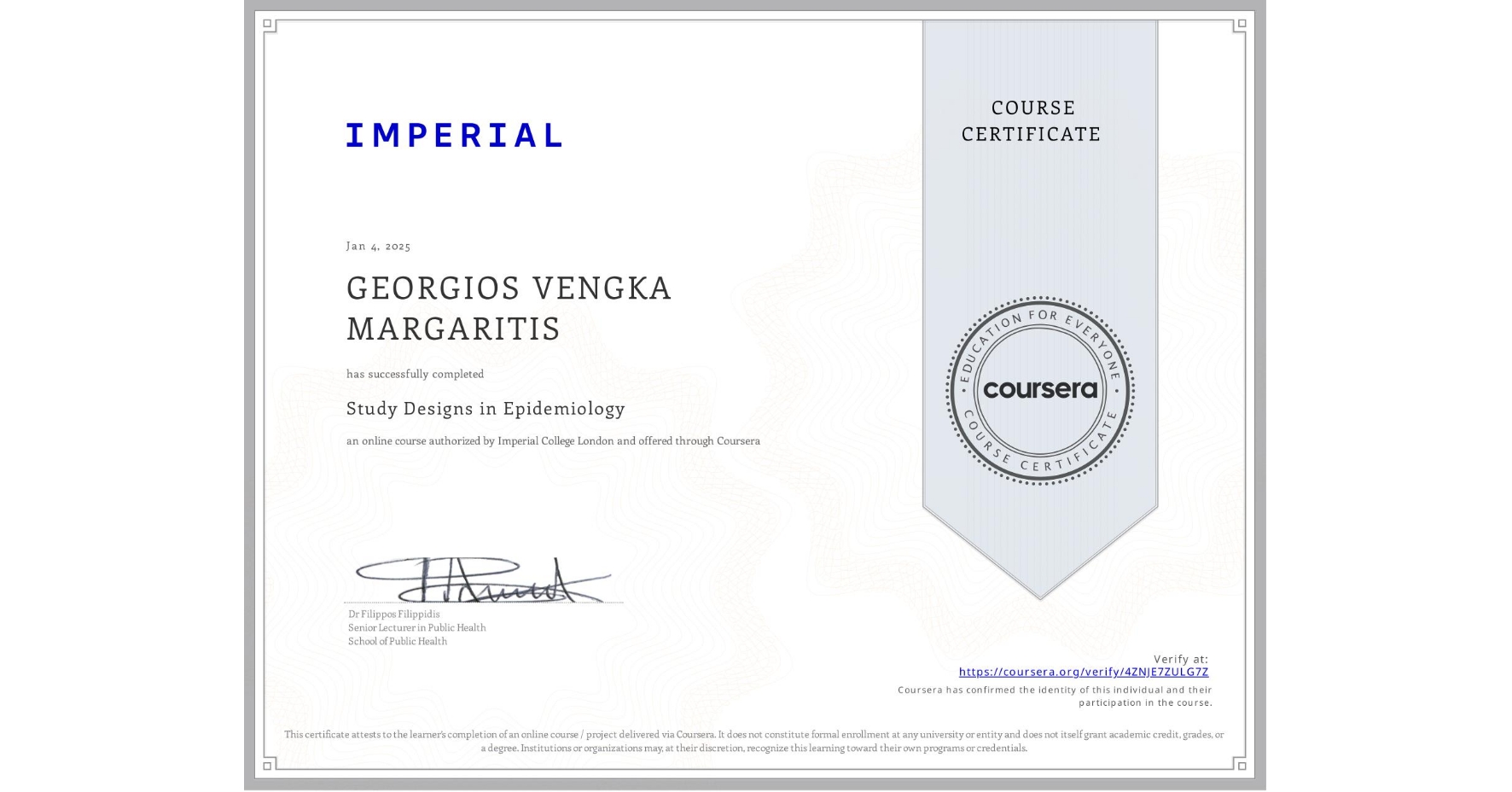 View certificate for GEORGIOS VENGKA MARGARITIS, Study Designs in Epidemiology, an online non-credit course authorized by Imperial College London and offered through Coursera