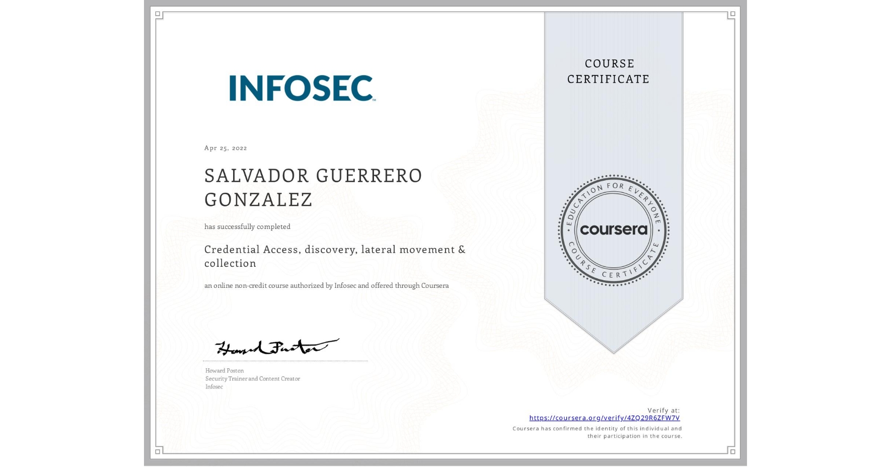 View certificate for SALVADOR GUERRERO GONZALEZ, Credential Access, discovery, lateral movement & collection, an online non-credit course authorized by Infosec and offered through Coursera