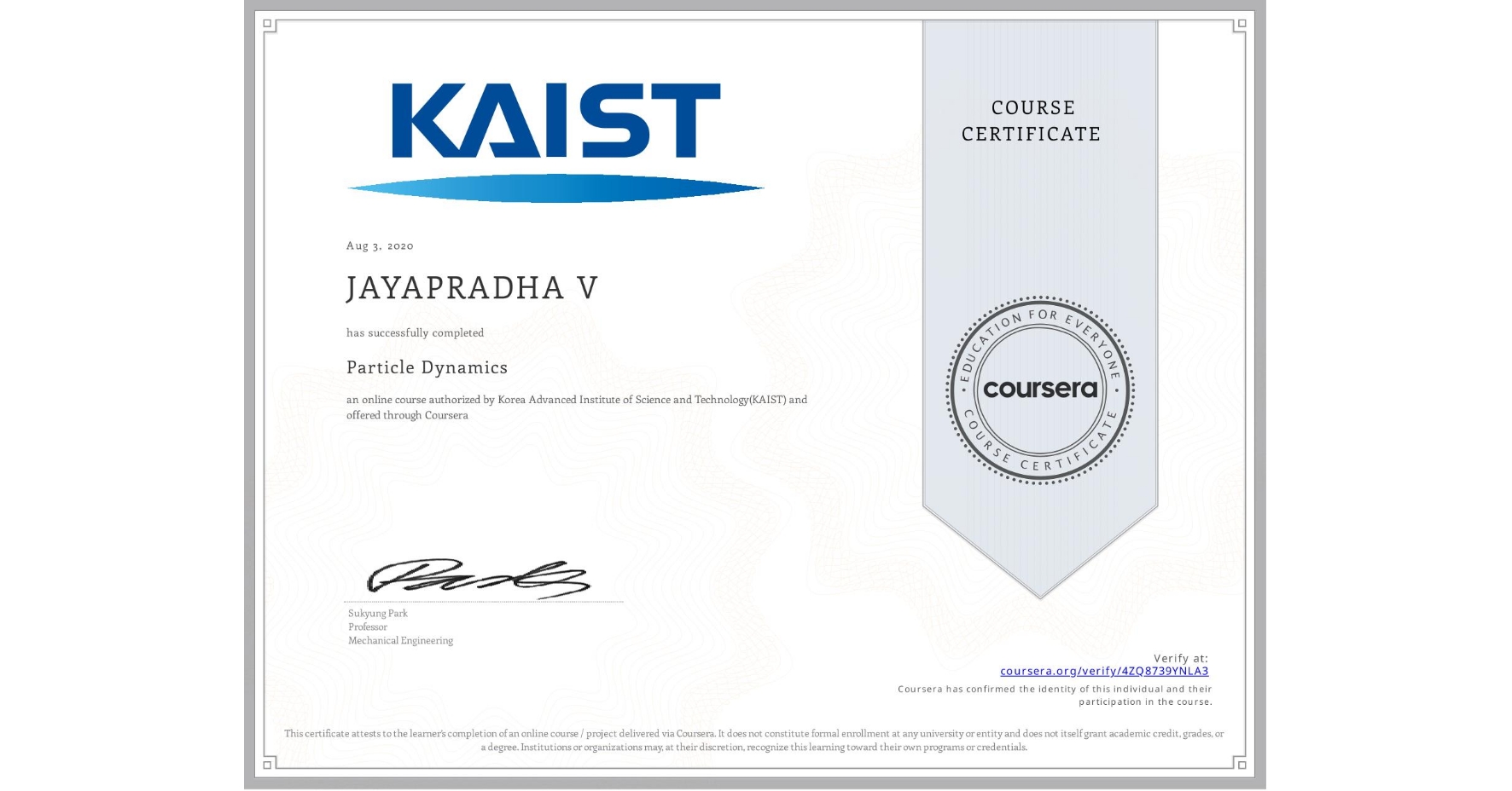 View certificate for JAYAPRADHA V, Particle Dynamics, an online non-credit course authorized by Korea Advanced Institute of Science and Technology(KAIST) and offered through Coursera