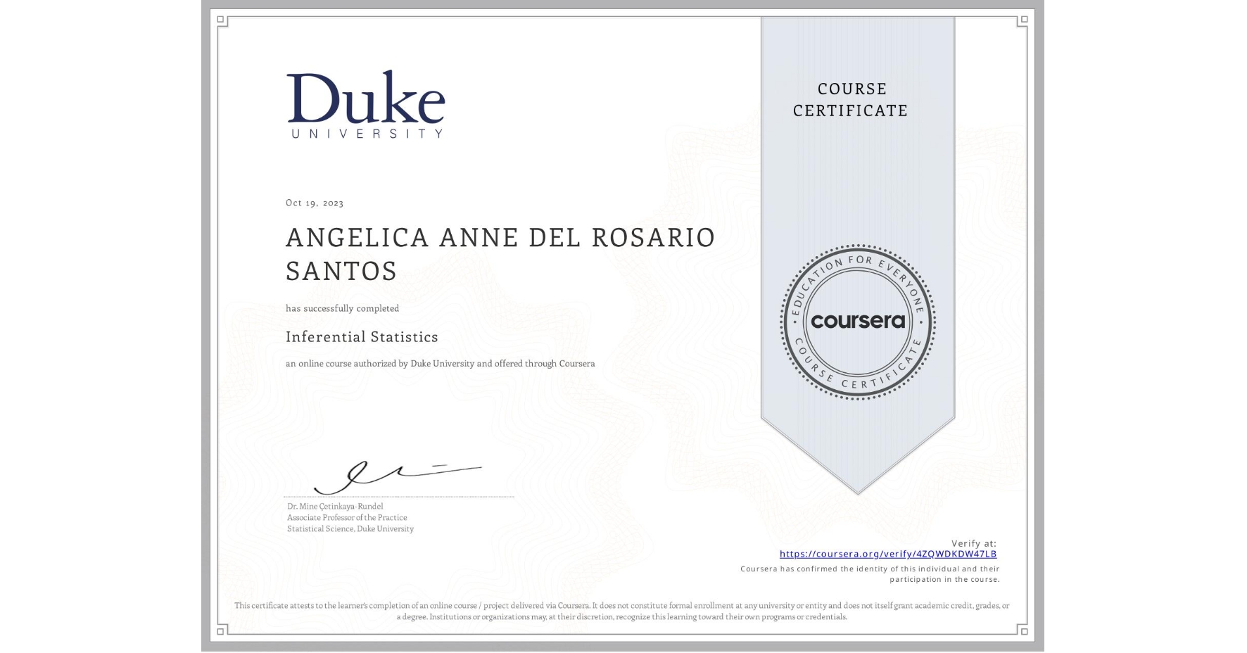 View certificate for ANGELICA ANNE  DEL ROSARIO SANTOS, Inferential Statistics, an online non-credit course authorized by Duke University and offered through Coursera