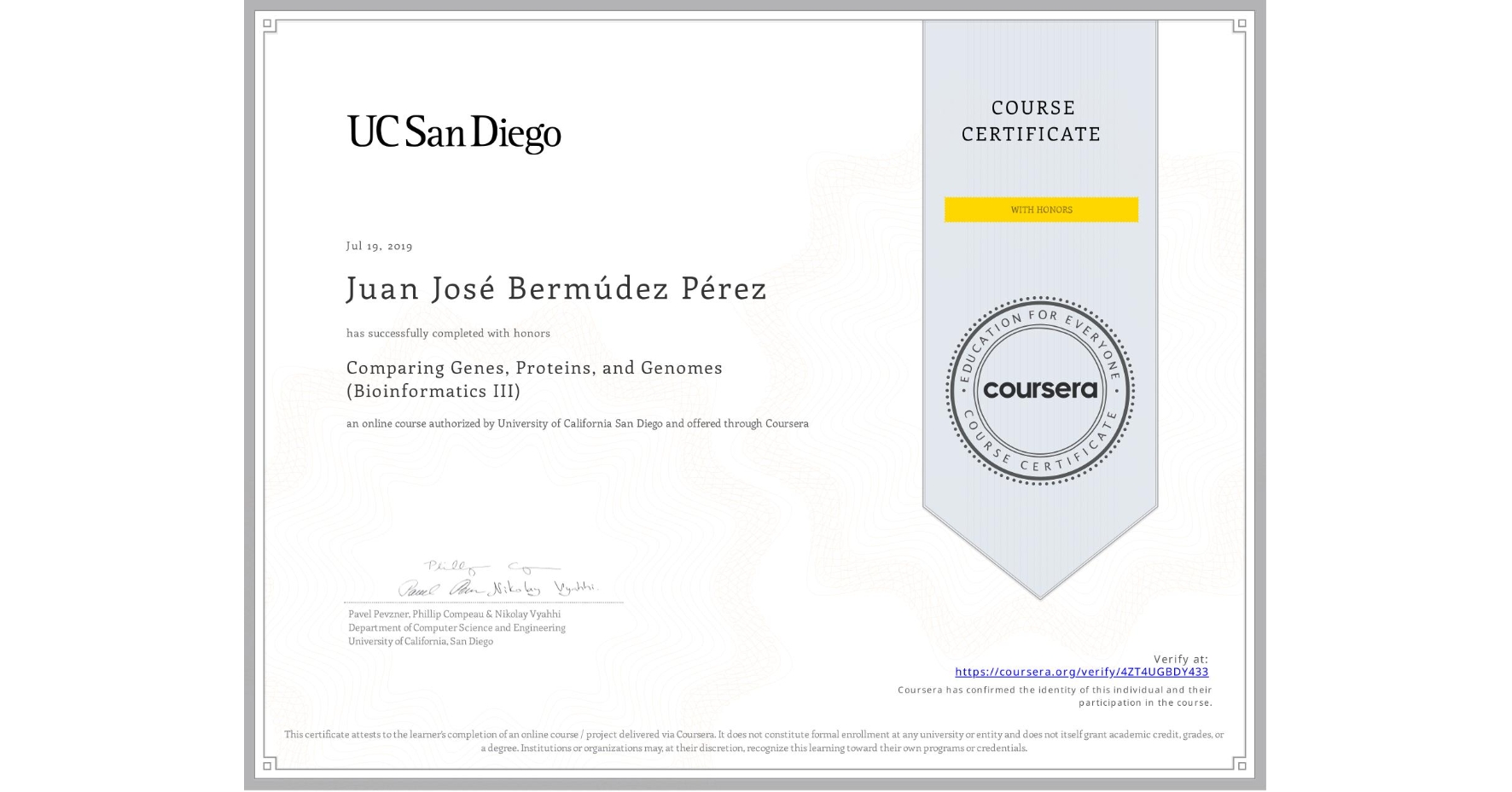 View certificate for Juan José Bermúdez Pérez, Comparing Genes, Proteins, and Genomes (Bioinformatics III), an online non-credit course authorized by University of California San Diego and offered through Coursera