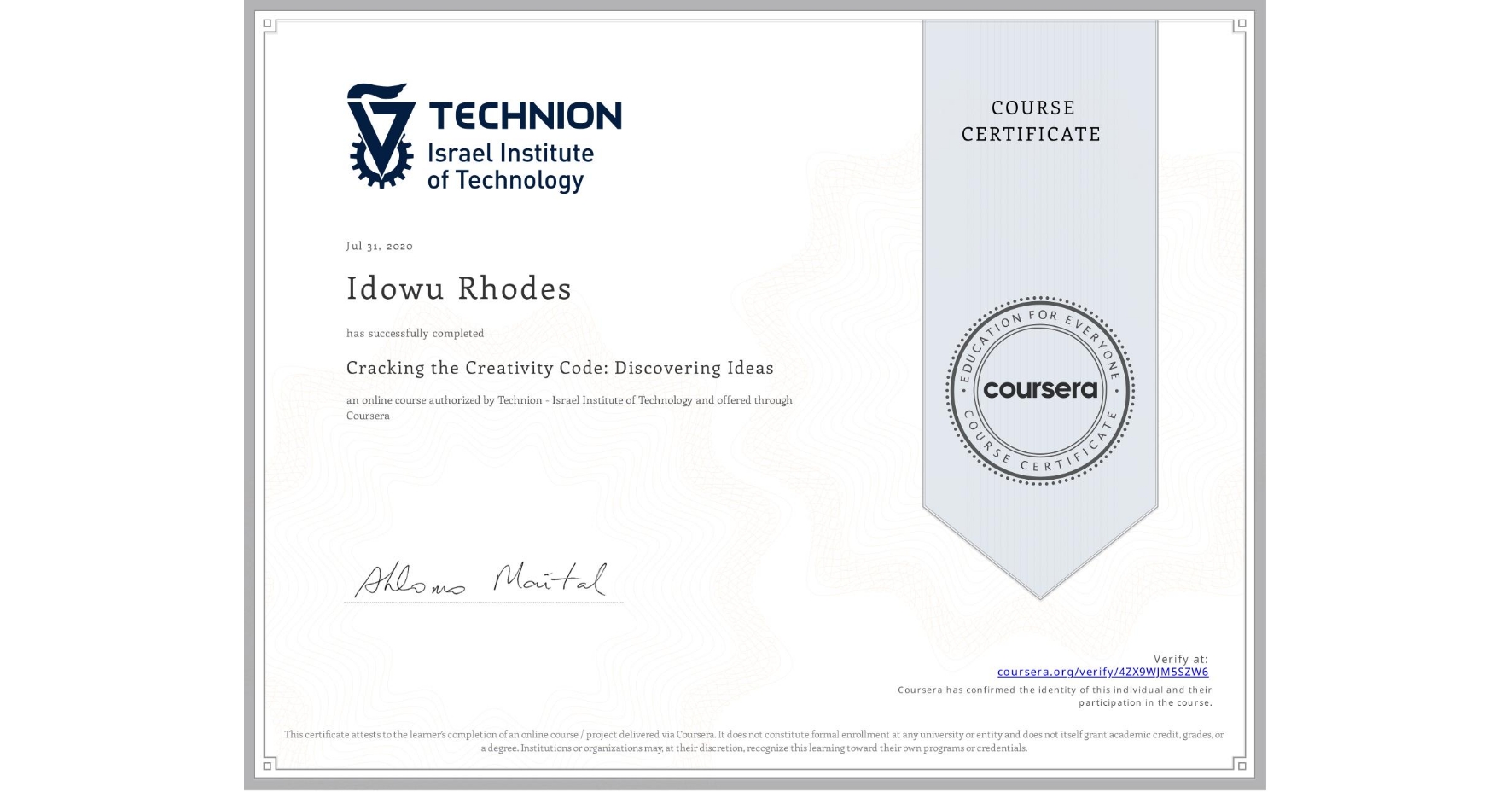 View certificate for Idowu Rhodes, Cracking the Creativity Code: Discovering Ideas, an online non-credit course authorized by Technion - Israel Institute of Technology and offered through Coursera