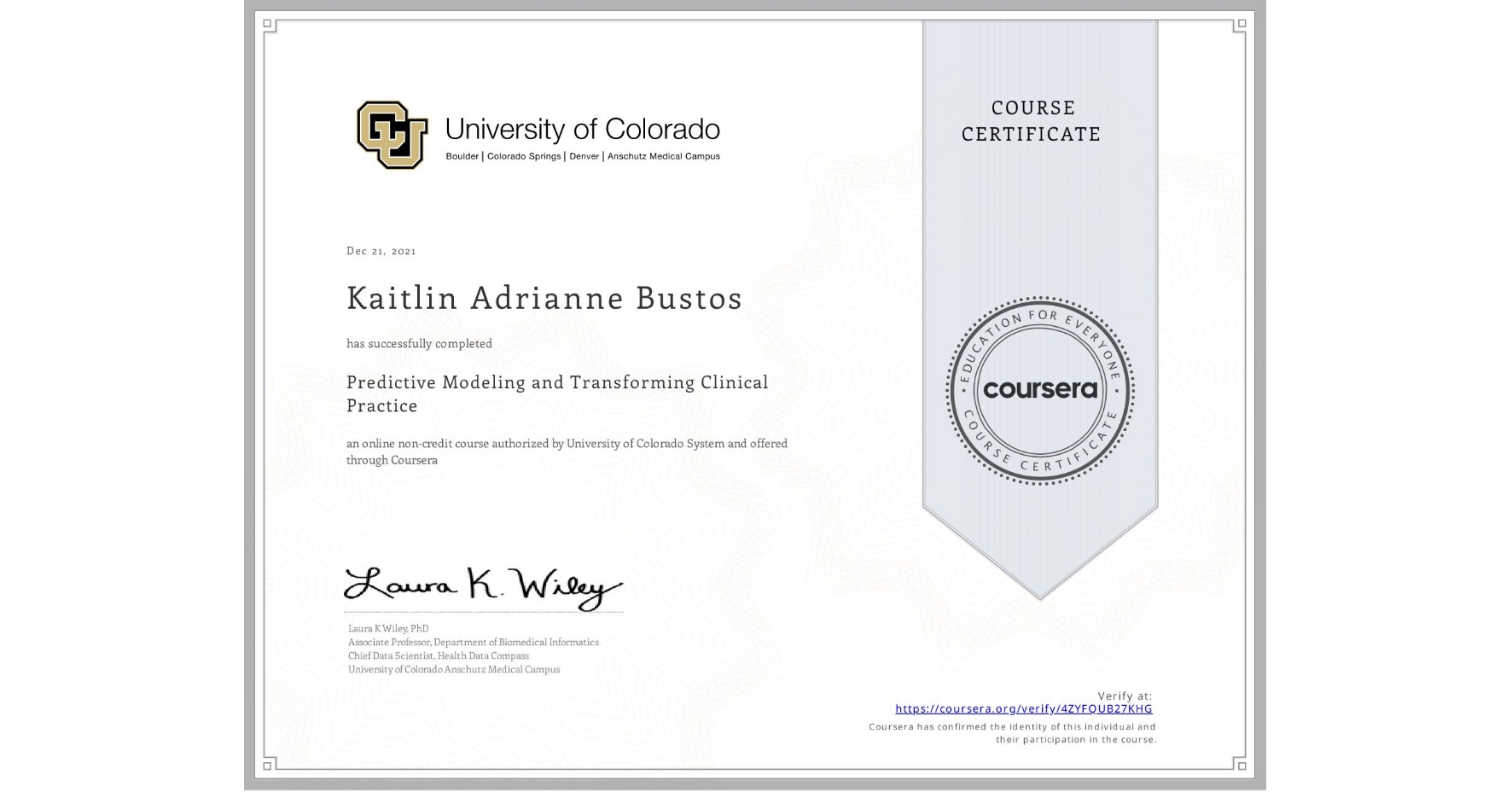 View certificate for Kaitlin Adrianne Bustos, Predictive Modeling and Transforming Clinical Practice, an online non-credit course authorized by University of Colorado System and offered through Coursera