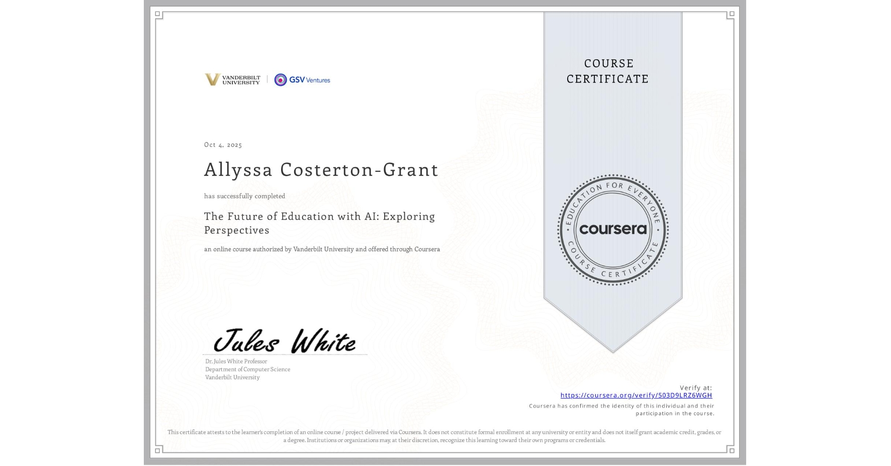 View certificate for Allyssa Costerton-Grant, The Future of Education with AI: Exploring Perspectives, an online non-credit course authorized by Vanderbilt University and offered through Coursera