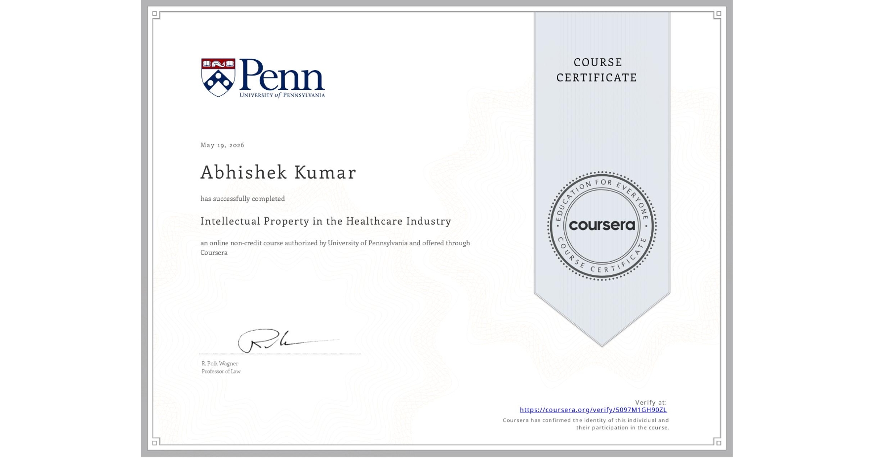 View certificate for Abhishek Kumar, Intellectual Property in the Healthcare Industry, an online non-credit course authorized by University of Pennsylvania and offered through Coursera