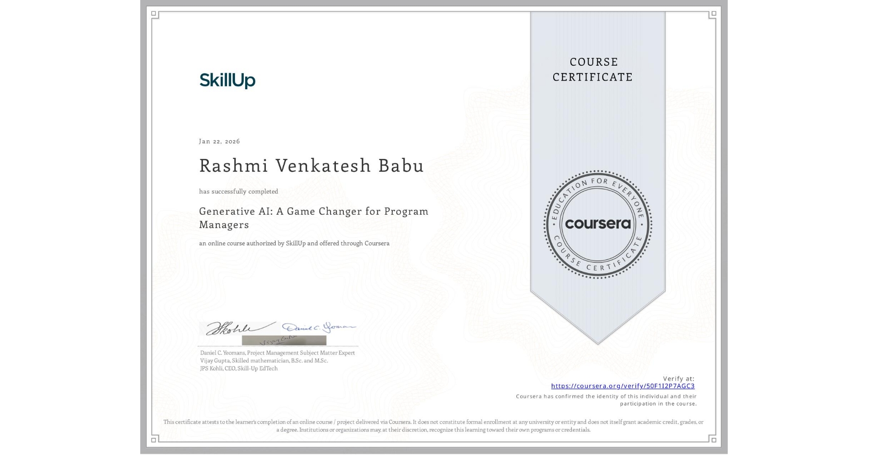 View certificate for Rashmi Venkatesh Babu, Generative AI: A Game Changer for Program Managers, an online non-credit course authorized by SkillUp and offered through Coursera