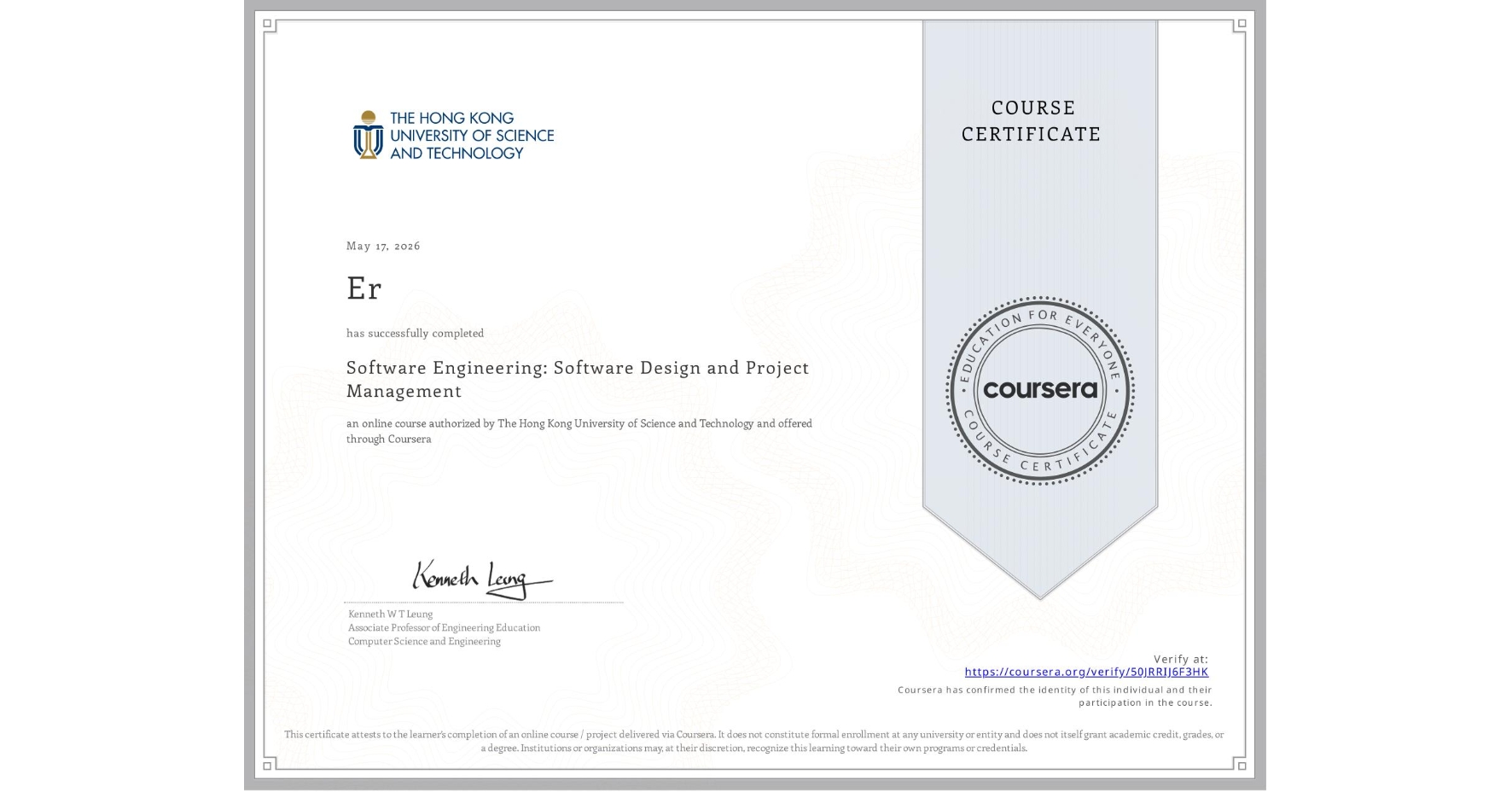 View certificate for Er , Software Engineering: Software Design and Project Management, an online non-credit course authorized by The Hong Kong University of Science and Technology and offered through Coursera