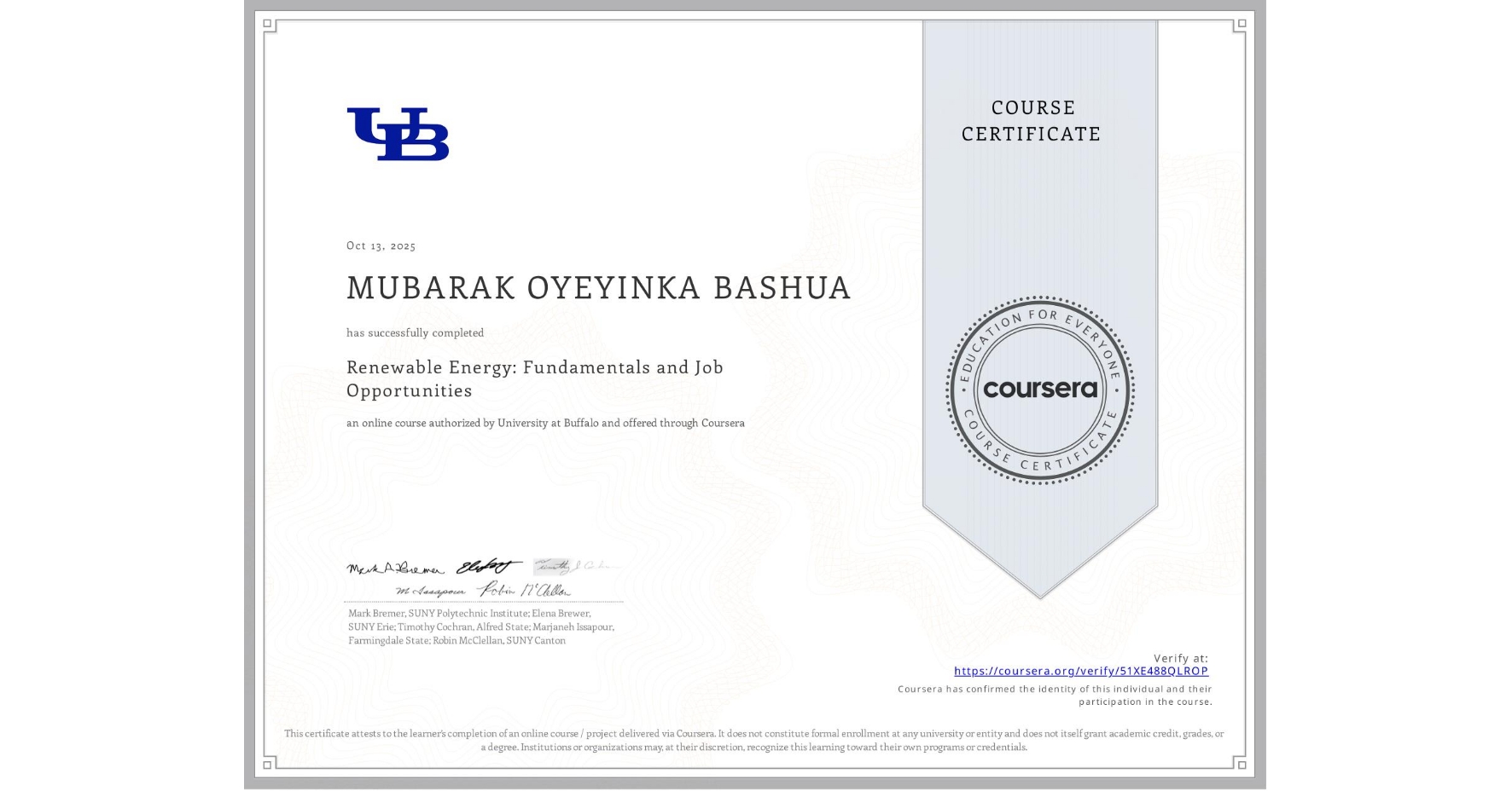 View certificate for MUBARAK OYEYINKA BASHUA, Renewable Energy: Fundamentals and Job Opportunities, an online non-credit course authorized by University at Buffalo and offered through Coursera