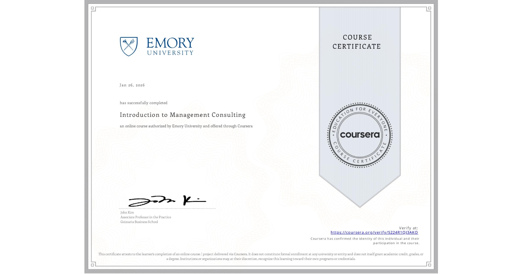 View certificate for  , Introduction to Management Consulting, an online non-credit course authorized by Emory University and offered through Coursera