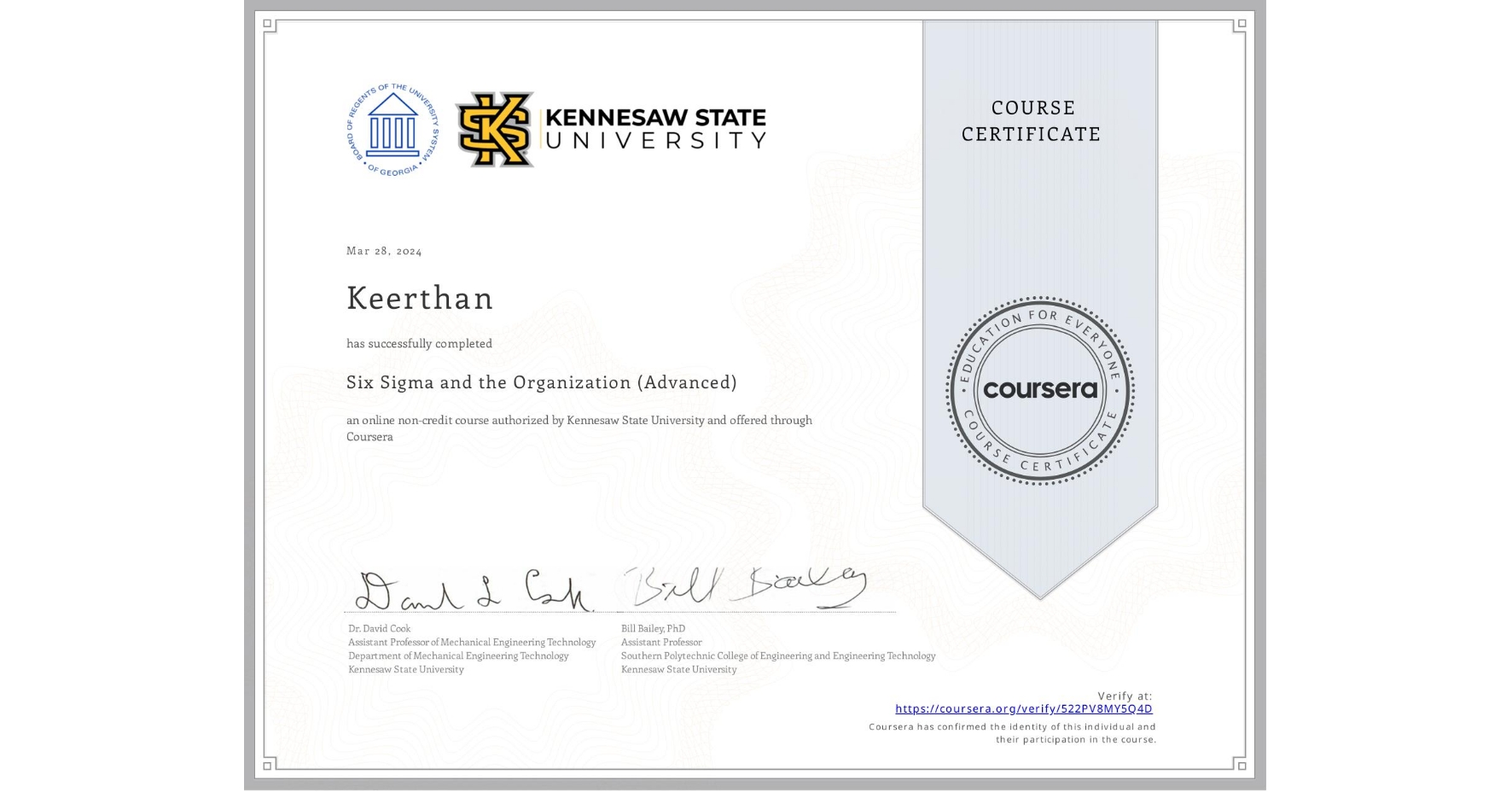View certificate for Keerthan , Six Sigma and the Organization (Advanced), an online non-credit course authorized by Kennesaw State University and offered through Coursera