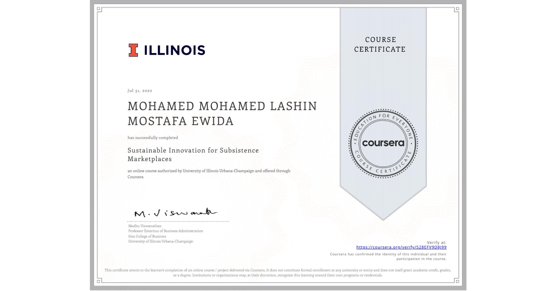 View certificate for MOHAMED MOHAMED LASHIN MOSTAFA  EWIDA, Sustainable Innovation for Subsistence Marketplaces, an online non-credit course authorized by University of Illinois Urbana-Champaign and offered through Coursera