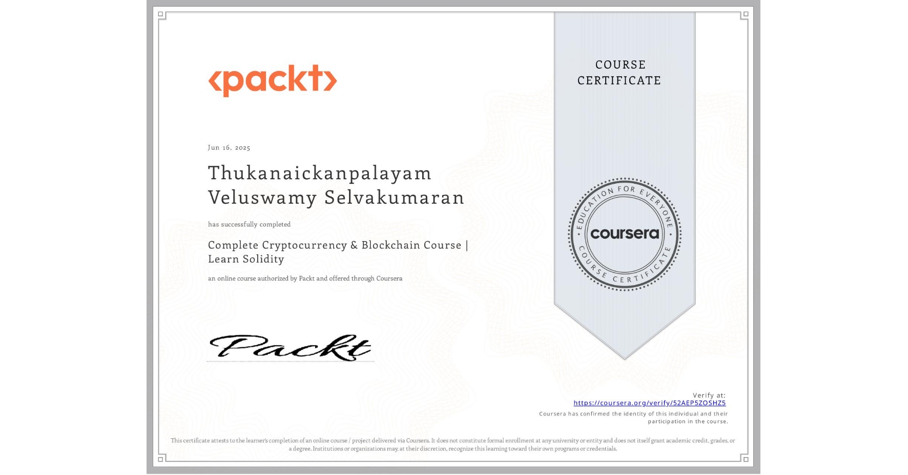 View certificate for Thukanaickanpalayam Veluswamy Selvakumaran, Complete Cryptocurrency & Blockchain Course | Learn Solidity, an online non-credit course authorized by Packt and offered through Coursera