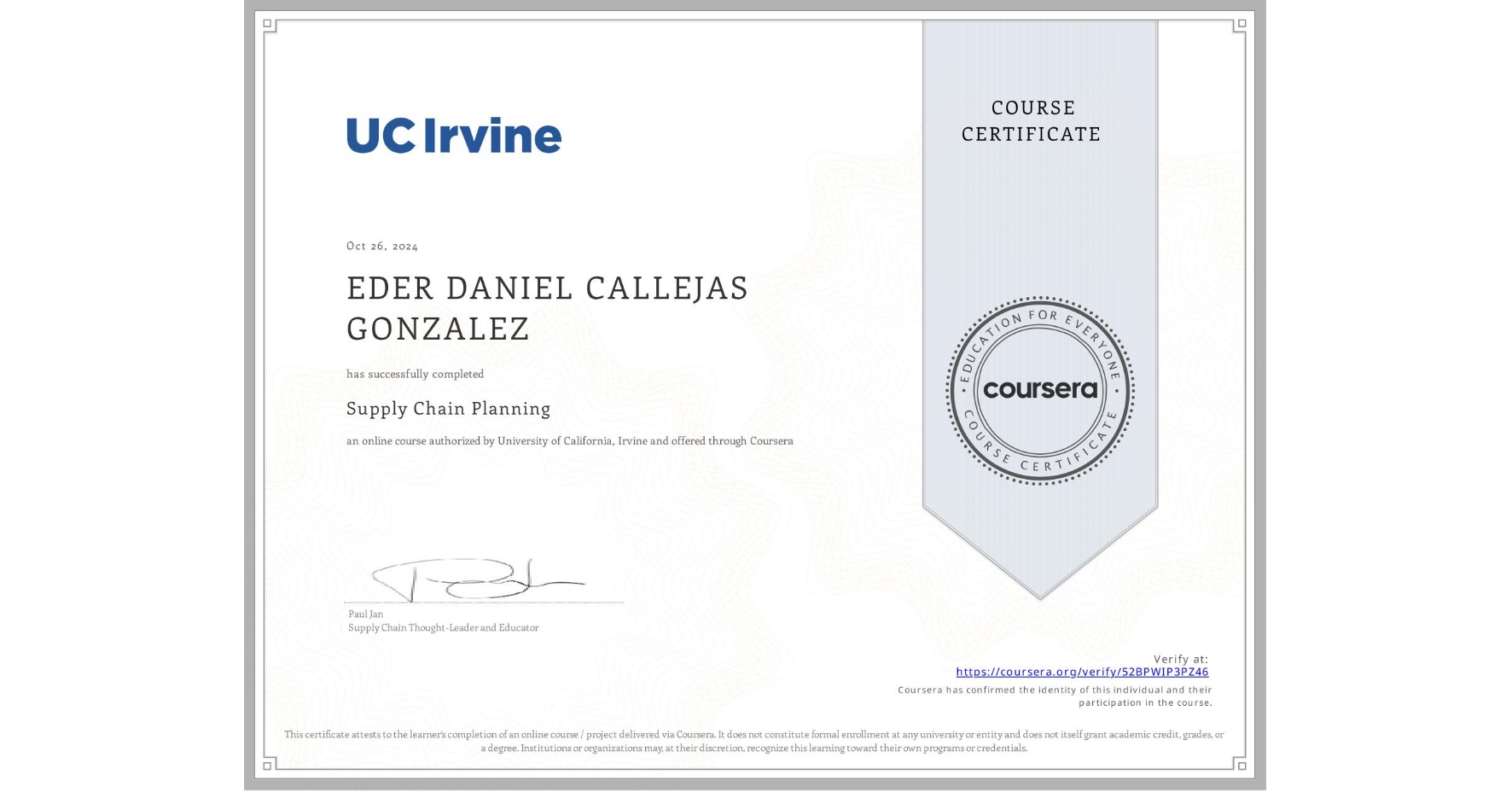 View certificate for EDER DANIEL CALLEJAS GONZALEZ, Supply Chain Planning, an online non-credit course authorized by University of California, Irvine and offered through Coursera