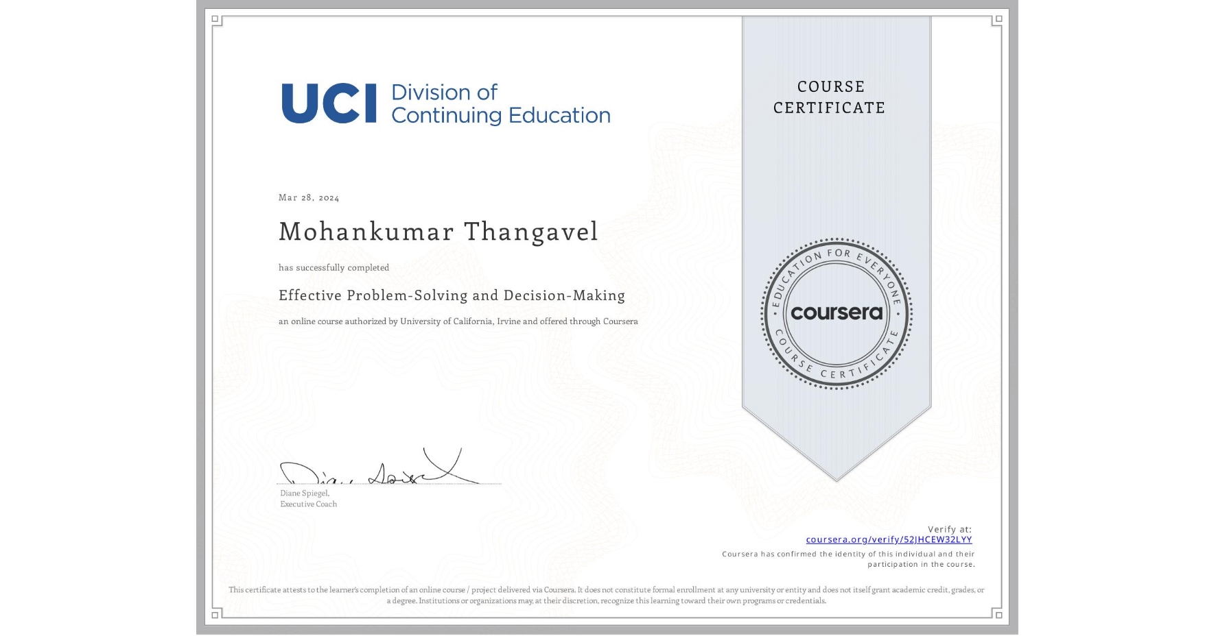 View certificate for Mohankumar Thangavel, Effective Problem-Solving and Decision-Making, an online non-credit course authorized by University of California, Irvine and offered through Coursera