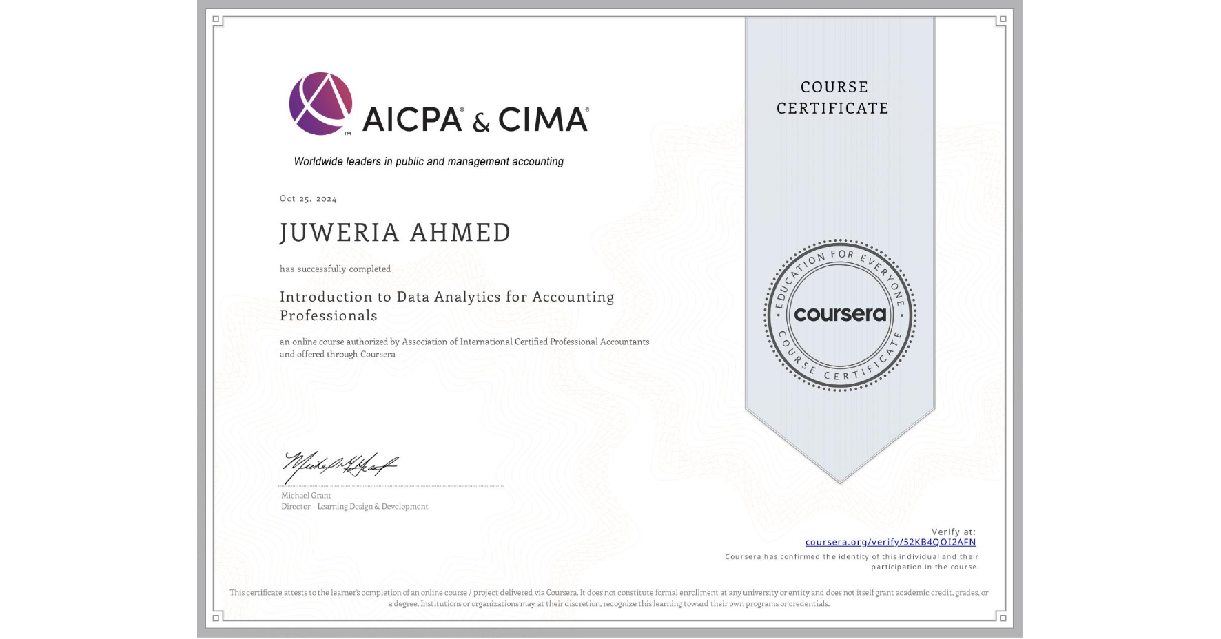 View certificate for JUWERIA AHMED, Introduction to Data Analytics for Accounting Professionals, an online non-credit course authorized by Association of International Certified Professional Accountants and offered through Coursera