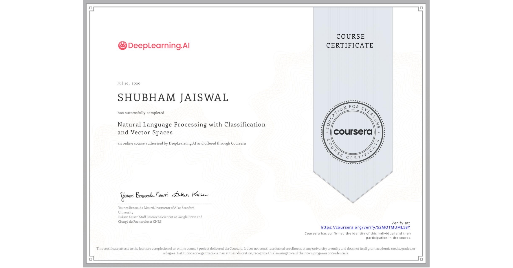 View certificate for SHUBHAM JAISWAL, Natural Language Processing with Classification and Vector Spaces, an online non-credit course authorized by DeepLearning.AI and offered through Coursera