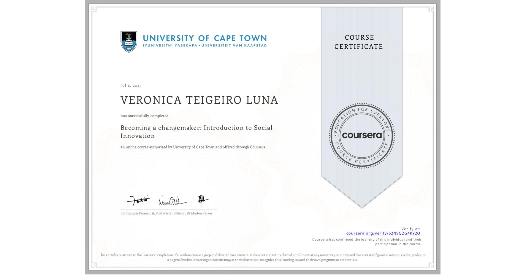 View certificate for VERONICA TEIGEIRO LUNA, Becoming a changemaker: Introduction to Social Innovation, an online non-credit course authorized by University of Cape Town and offered through Coursera