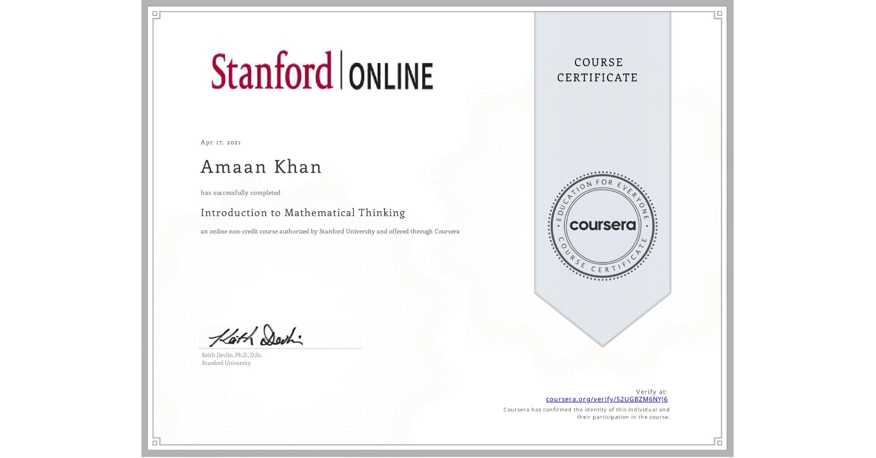 View certificate for Amaan Khan, Introduction to Mathematical Thinking, an online non-credit course authorized by Stanford University and offered through Coursera