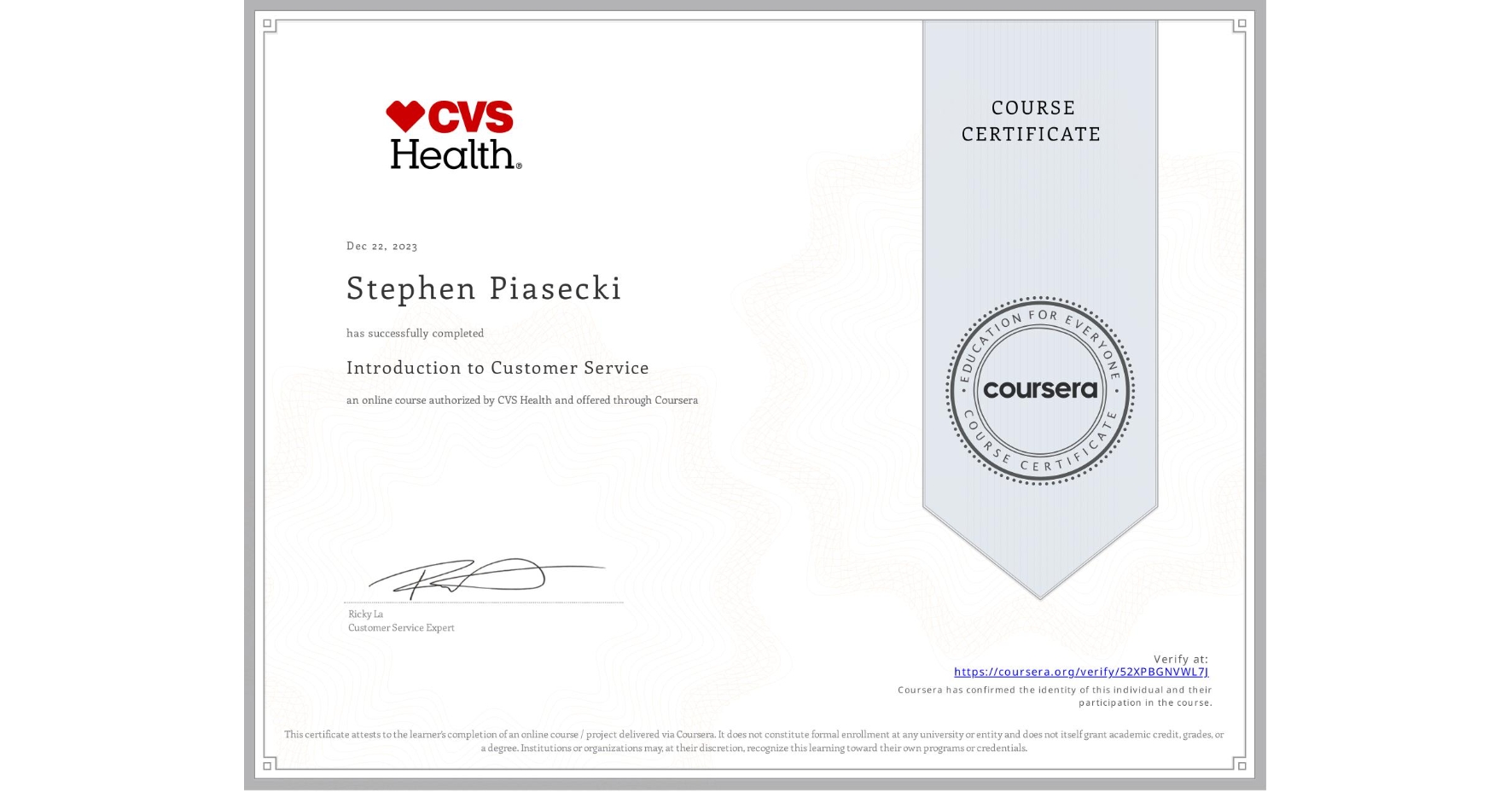 View certificate for Stephen Piasecki, Introduction to Customer Service, an online non-credit course authorized by CVS Health and offered through Coursera