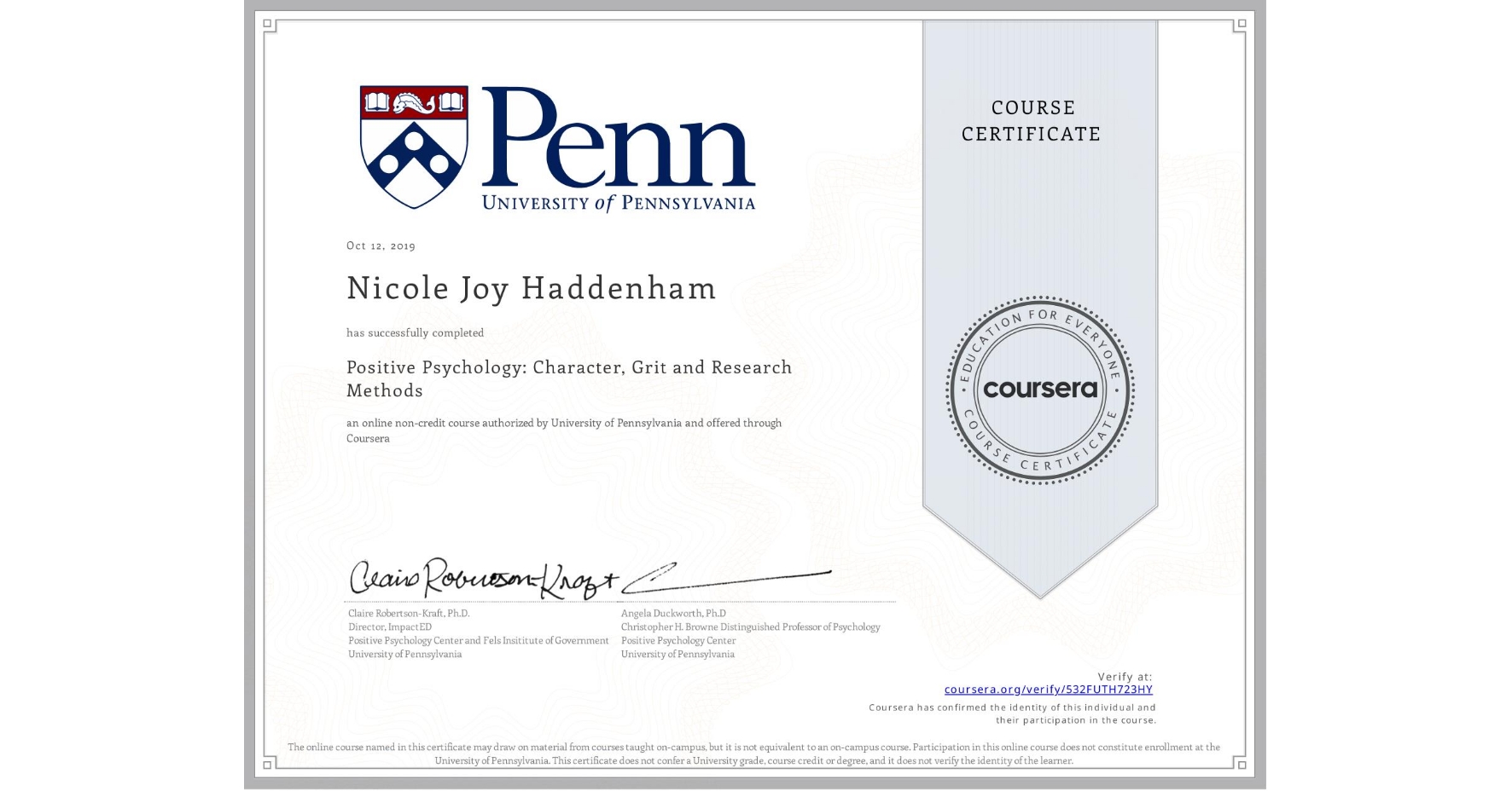 View certificate for Nicole Joy Haddenham, Positive Psychology: Character, Grit and Research Methods, an online non-credit course authorized by University of Pennsylvania and offered through Coursera