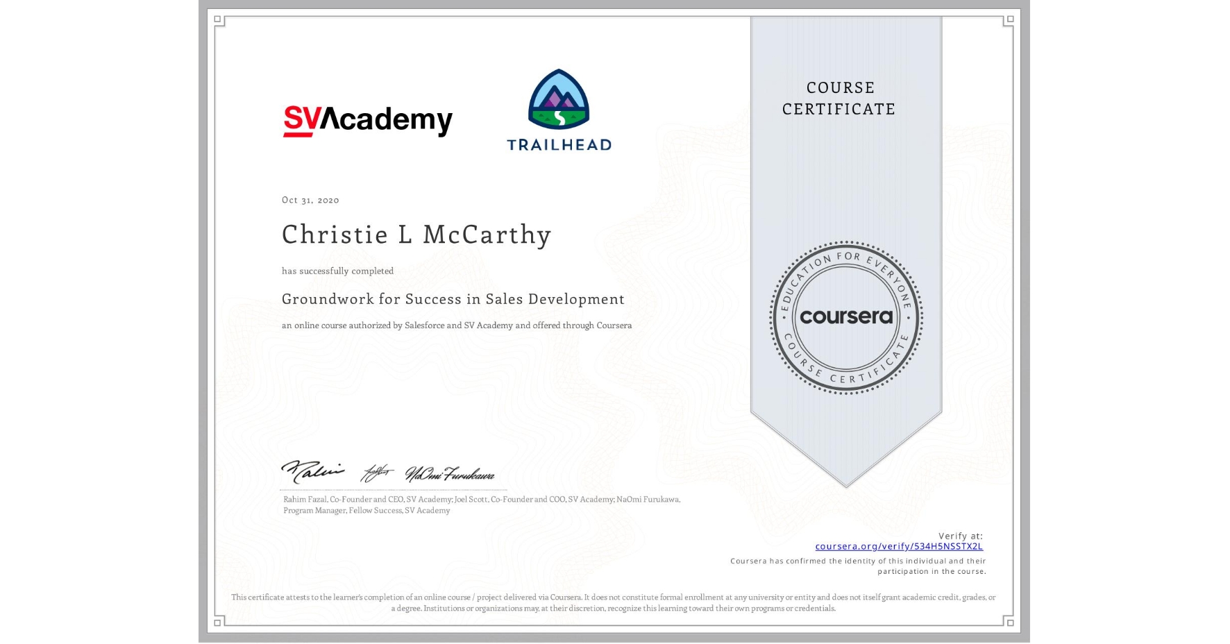 View certificate for Christie L McCarthy, Groundwork for Success in Sales Development, an online non-credit course authorized by Salesforce & SV Academy and offered through Coursera