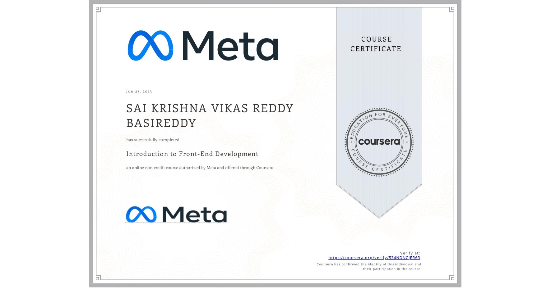 View certificate for SAI KRISHNA VIKAS REDDY  BASIREDDY, Introduction to Front-End Development, an online non-credit course authorized by Meta and offered through Coursera