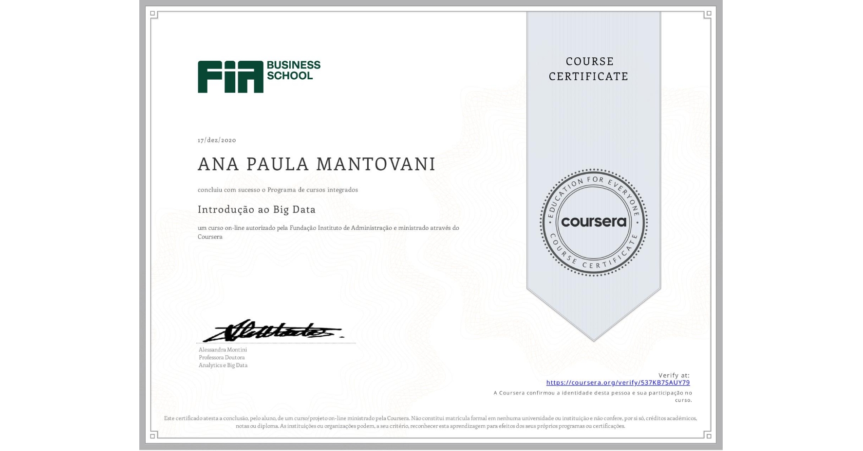 View certificate for ANA PAULA MANTOVANI, Introdução ao Big Data , an online non-credit course authorized by Fundação Instituto de Administração and offered through Coursera
