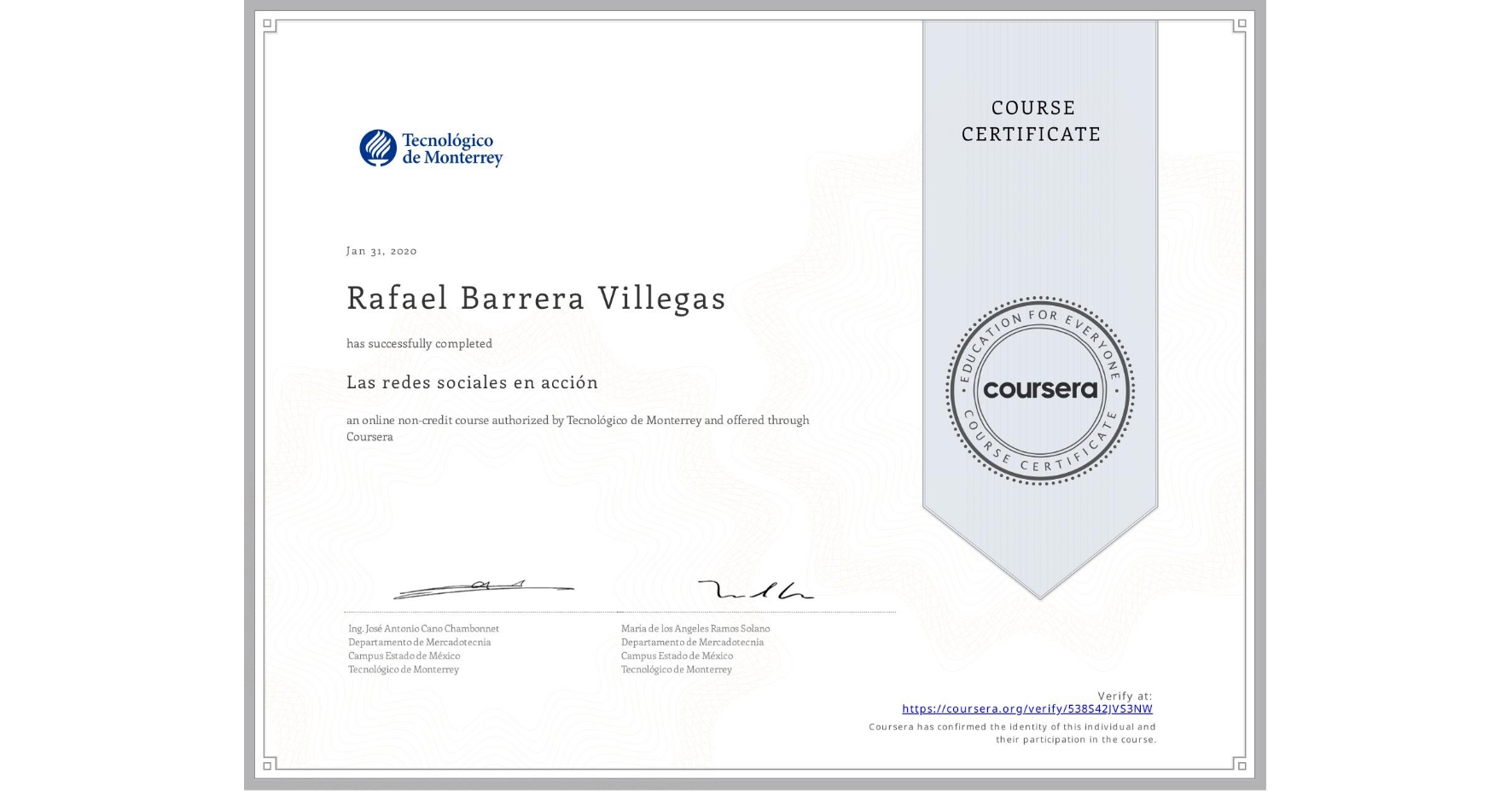 View certificate for Rafael Barrera Villegas, Las redes sociales en acción, an online non-credit course authorized by Tecnológico de Monterrey and offered through Coursera