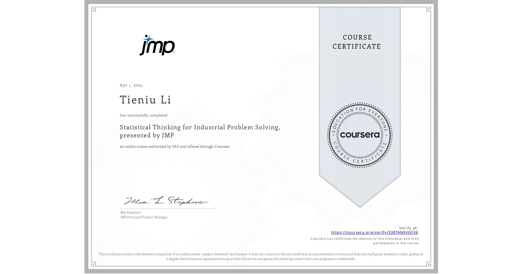 View certificate for Tieniu Li, Statistical Thinking for Industrial Problem Solving, presented by JMP, an online non-credit course authorized by SAS and offered through Coursera