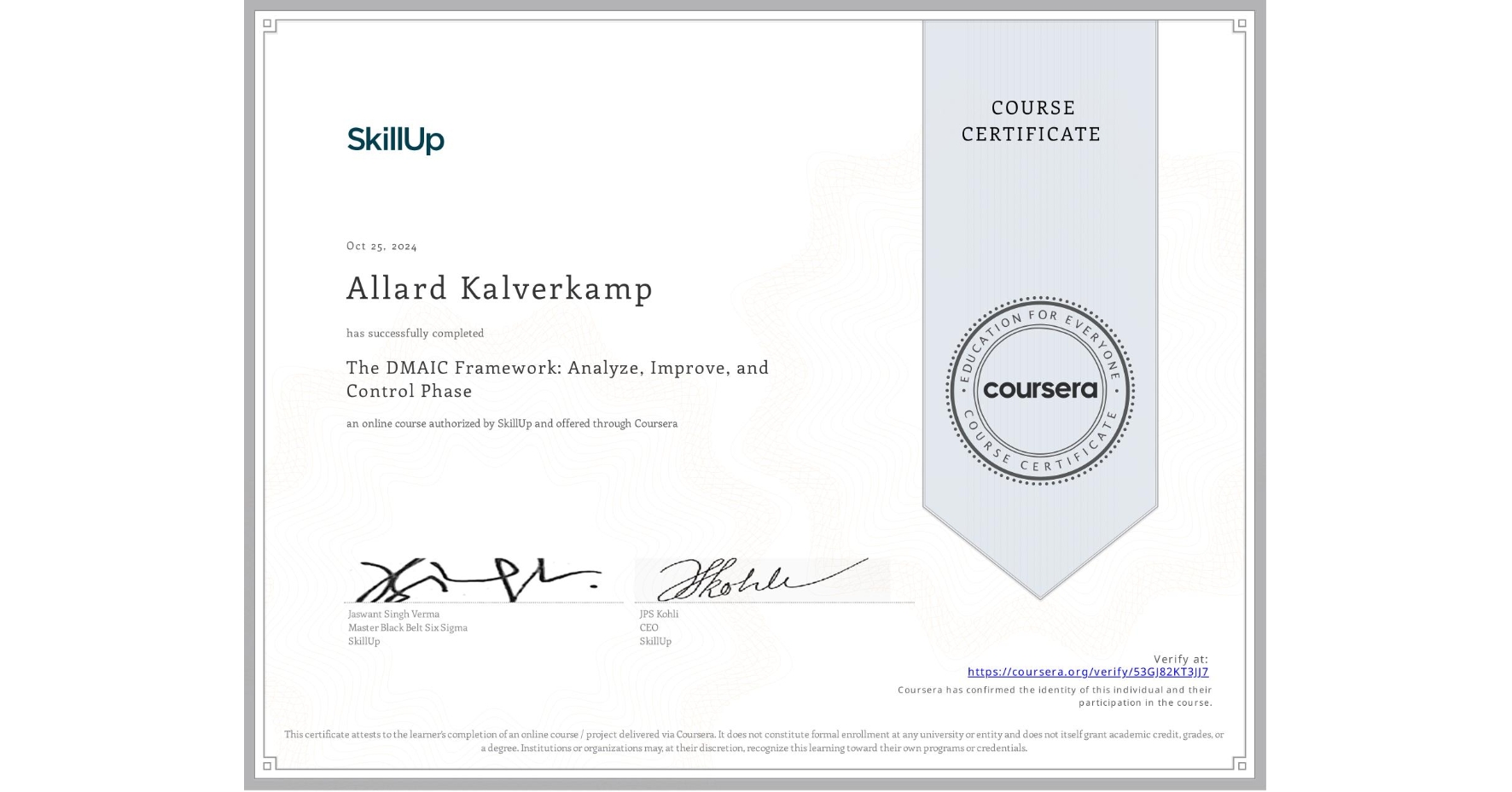 View certificate for Allard Kalverkamp, The DMAIC Framework: Analyze, Improve, and Control Phase, an online non-credit course authorized by SkillUp and offered through Coursera