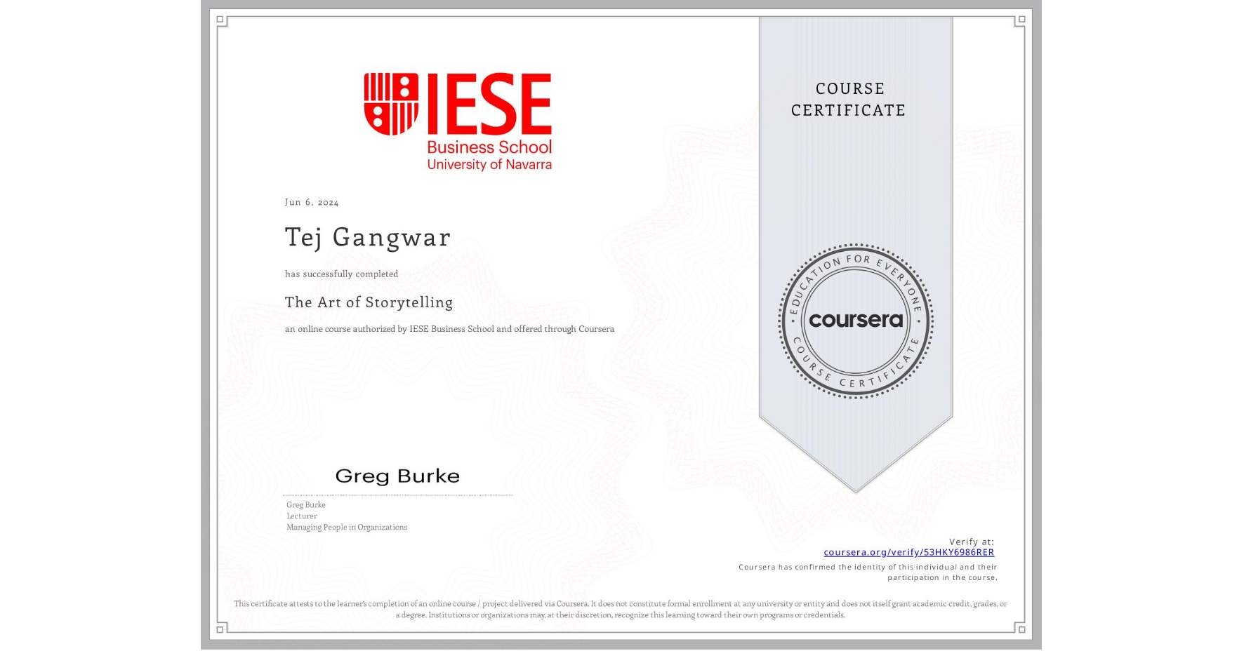 View certificate for Tej Gangwar, The Art of Storytelling, an online non-credit course authorized by IESE Business School and offered through Coursera