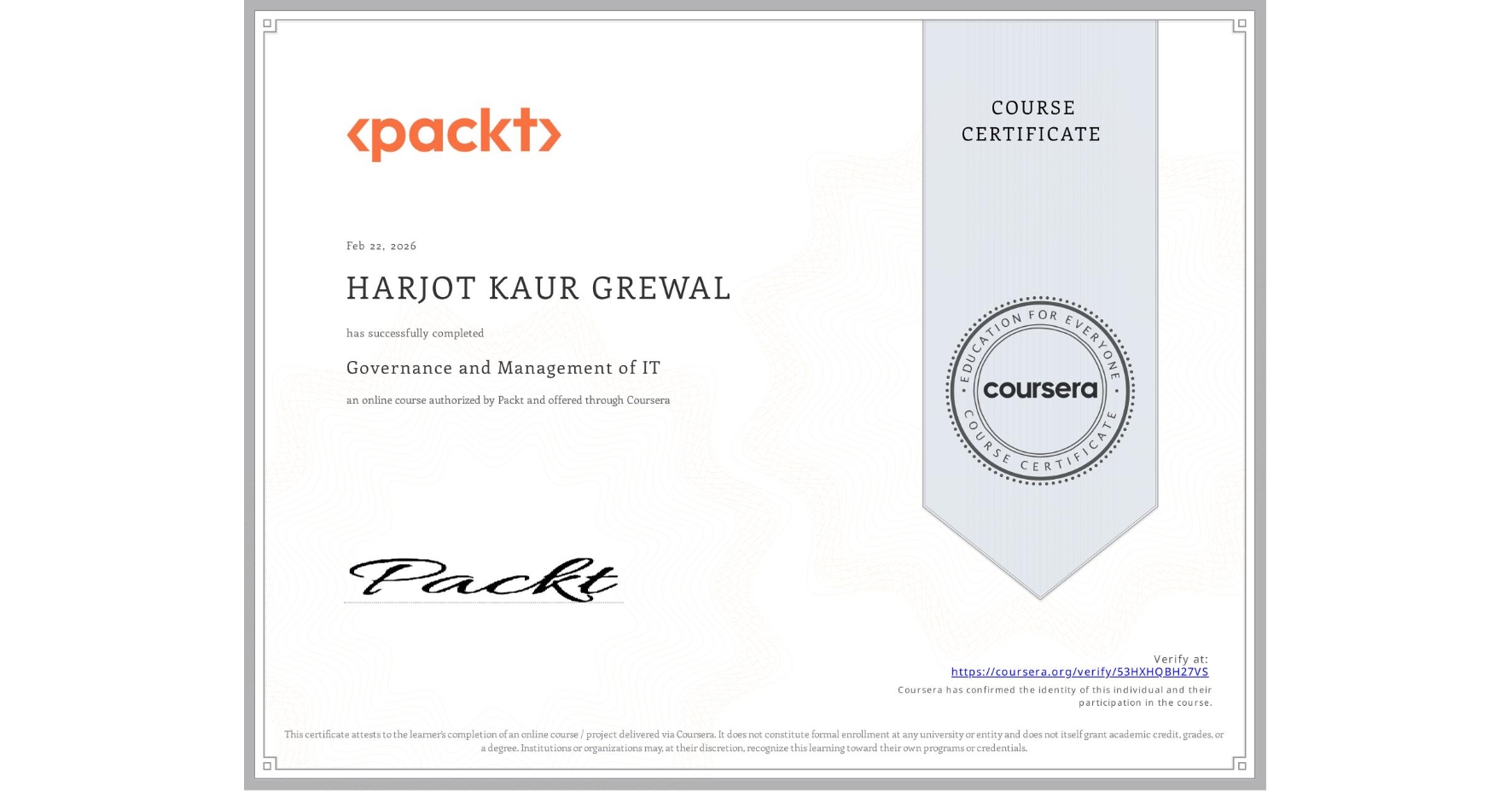 View certificate for HARJOT KAUR GREWAL, Governance and Management of IT, an online non-credit course authorized by Packt and offered through Coursera