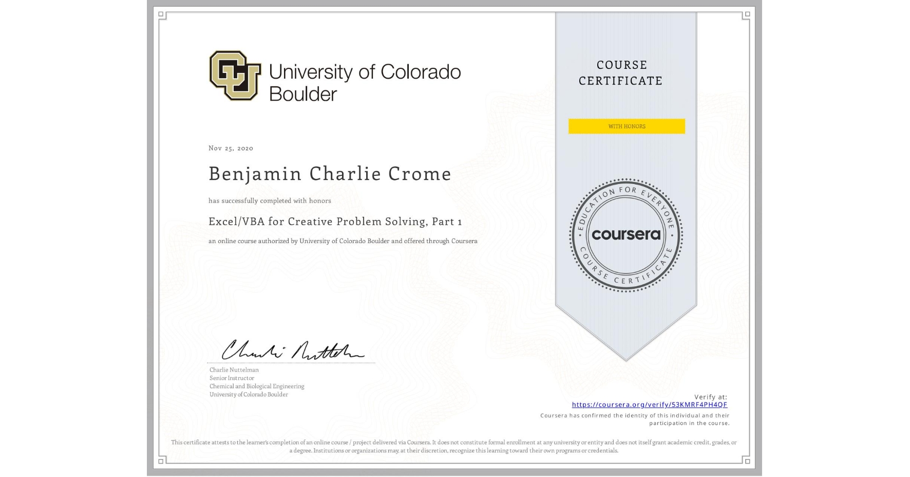 View certificate for Benjamin Charlie Crome, Excel/VBA for Creative Problem Solving, Part 1, an online non-credit course authorized by University of Colorado Boulder and offered through Coursera