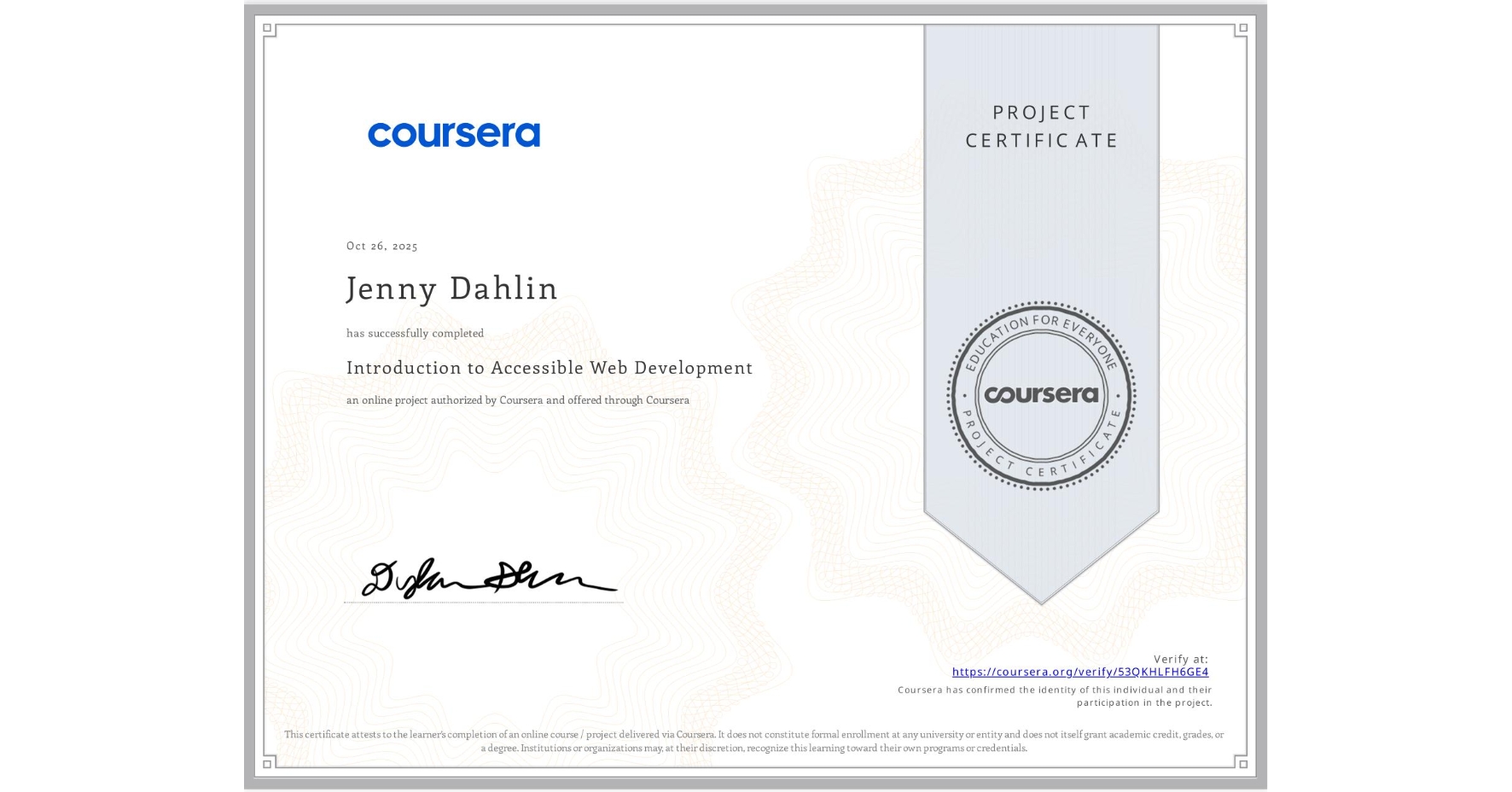View certificate for Jenny Dahlin, Introduction to Accessible Web Development, an online non-credit course authorized by Coursera and offered through Coursera