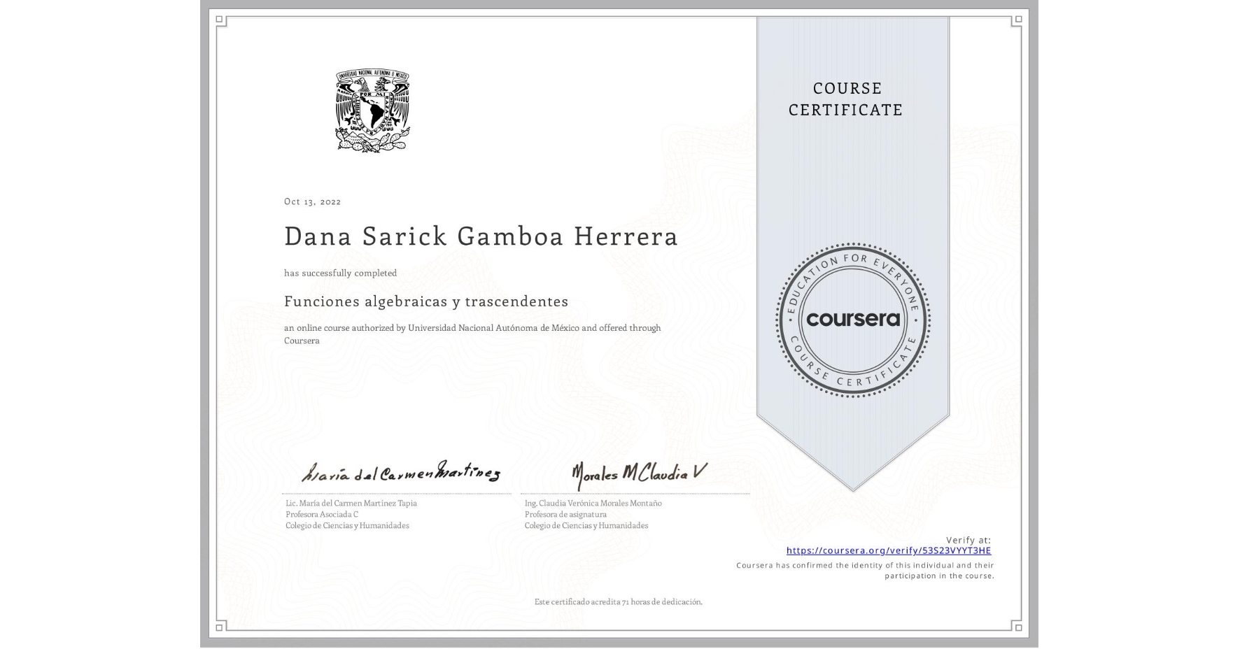 View certificate for Dana Sarick Gamboa Herrera, Funciones algebraicas y trascendentes , an online non-credit course authorized by Universidad Nacional Autónoma de México and offered through Coursera