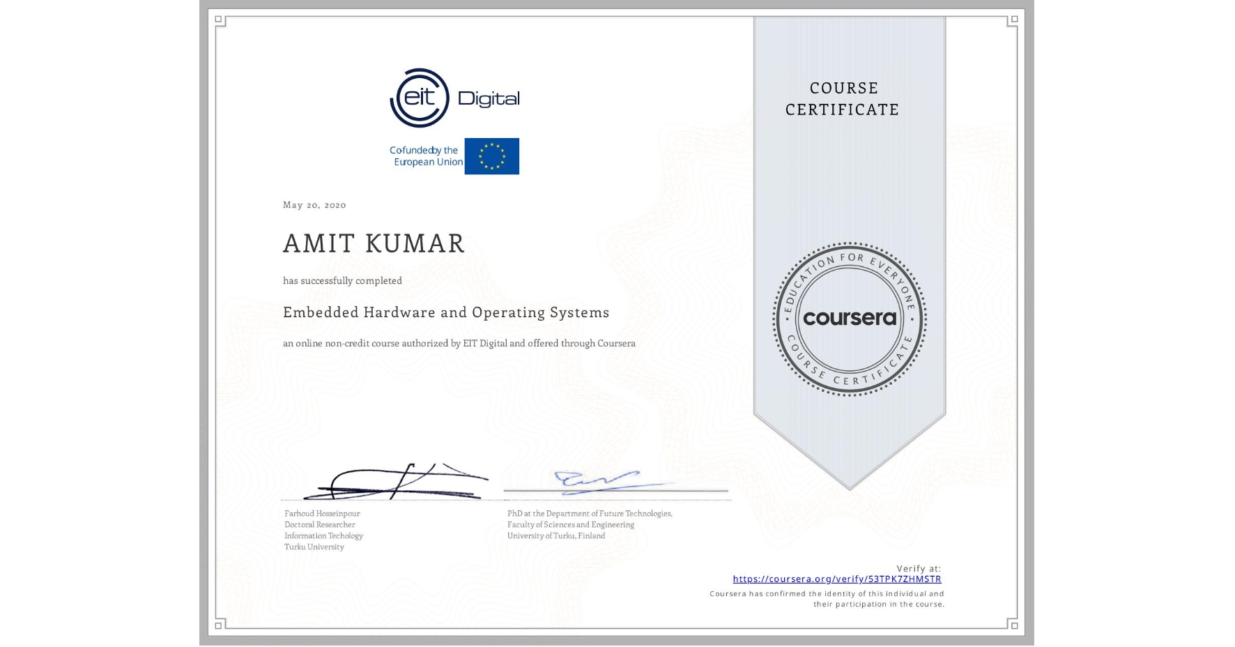 View certificate for AMIT KUMAR, Embedded Hardware and Operating Systems, an online non-credit course authorized by EIT Digital and offered through Coursera