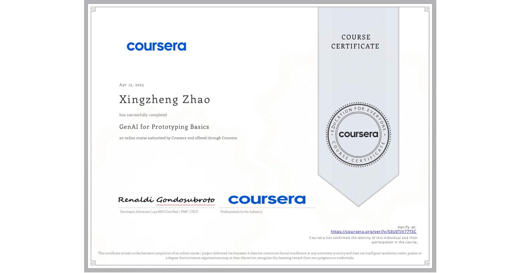 View certificate for Xingzheng Zhao, GenAI for Prototyping Basics, an online non-credit course authorized by Coursera and offered through Coursera