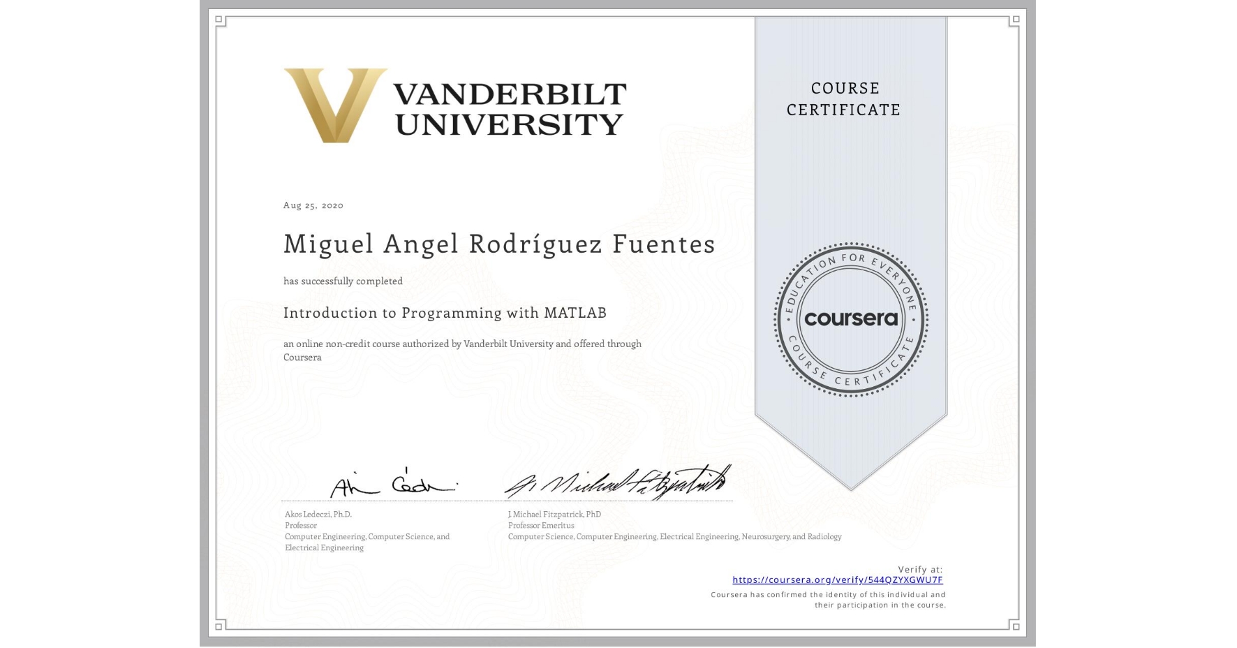 View certificate for Miguel Angel Rodríguez Fuentes, Introduction to Programming with MATLAB, an online non-credit course authorized by Vanderbilt University and offered through Coursera