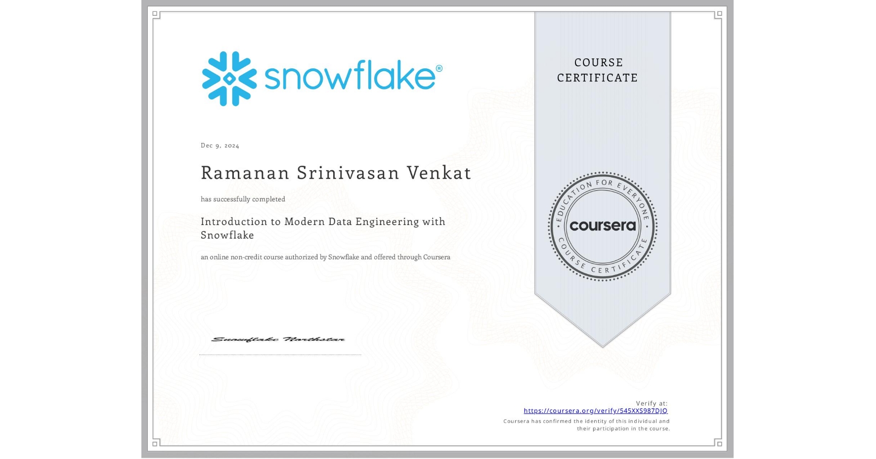 View certificate for Ramanan Srinivasan Venkat, Introduction to Modern Data Engineering with Snowflake, an online non-credit course authorized by Snowflake and offered through Coursera