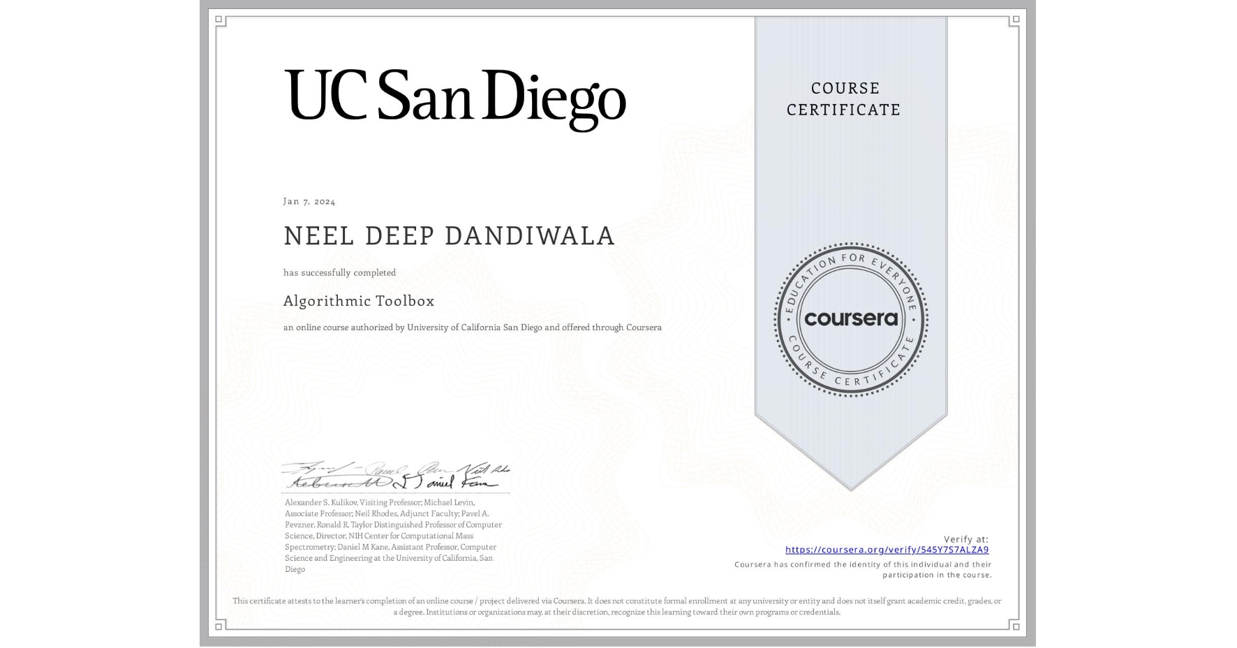 View certificate for NEEL DEEP  DANDIWALA, Algorithmic Toolbox, an online non-credit course authorized by University of California San Diego and offered through Coursera