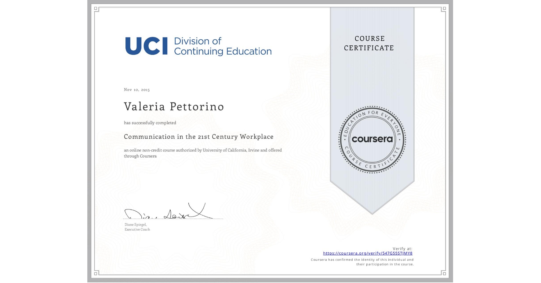 View certificate for Valeria Pettorino, Communication in the 21st Century Workplace, an online non-credit course authorized by University of California, Irvine and offered through Coursera