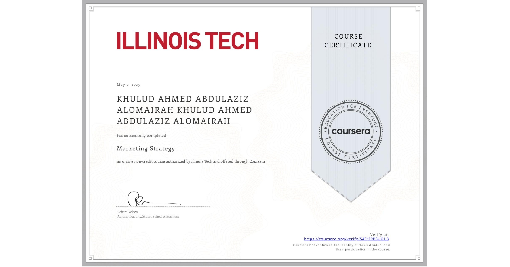 View certificate for KHULUD AHMED ABDULAZIZ ALOMAIRAH KHULUD AHMED ABDULAZIZ ALOMAIRAH, Marketing Strategy, an online non-credit course authorized by Illinois Tech and offered through Coursera