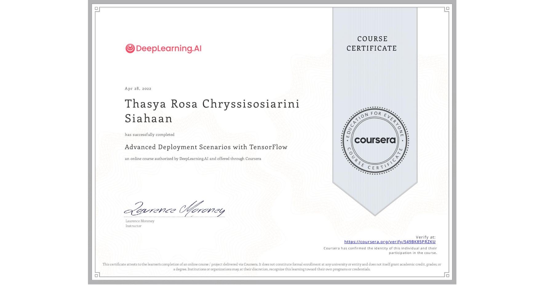 View certificate for Thasya Rosa Chryssisosiarini Siahaan, Advanced Deployment Scenarios with TensorFlow, an online non-credit course authorized by DeepLearning.AI and offered through Coursera