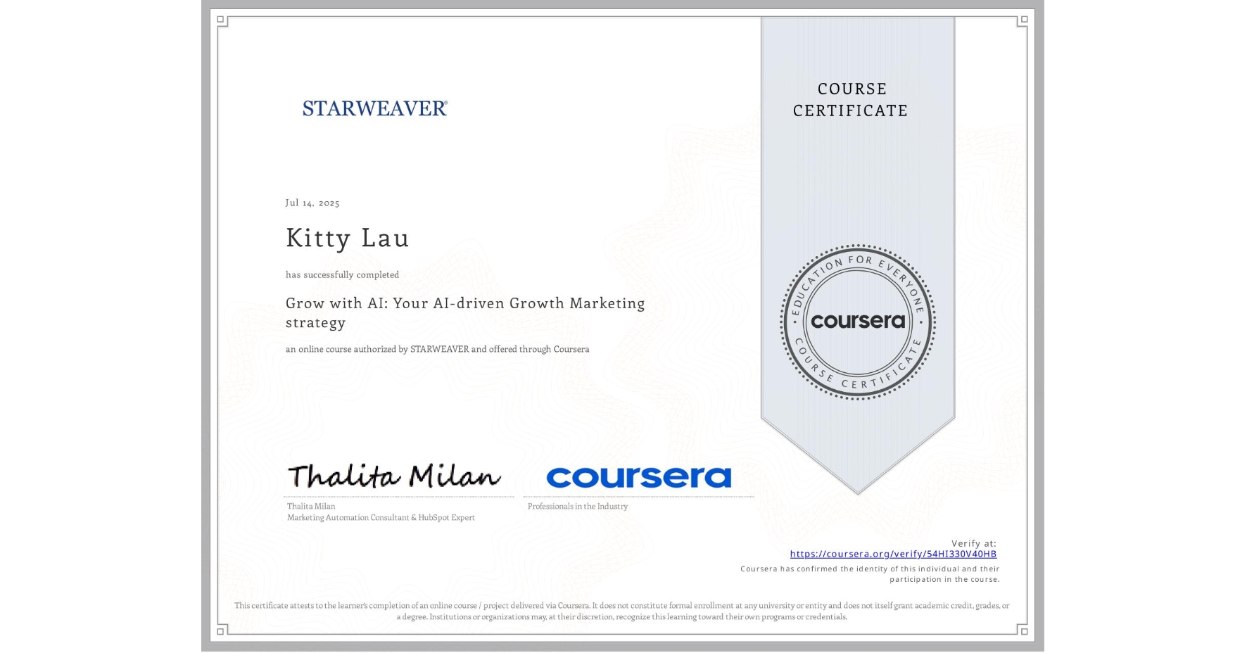 View certificate for Kitty Lau, Grow with AI: Your AI-driven Growth Marketing strategy , an online non-credit course authorized by STARWEAVER and offered through Coursera
