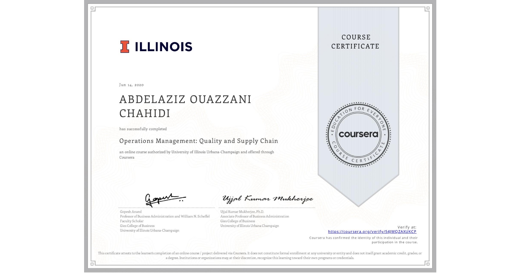 View certificate for ABDELAZIZ OUAZZANI CHAHIDI, Operations Management: Quality and Supply Chain, an online non-credit course authorized by University of Illinois Urbana-Champaign and offered through Coursera