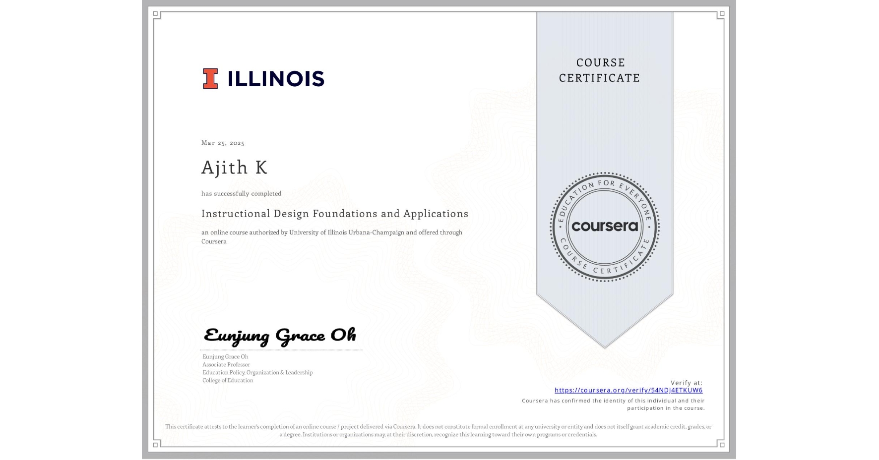 View certificate for Ajith K, Instructional Design Foundations and Applications, an online non-credit course authorized by University of Illinois Urbana-Champaign and offered through Coursera