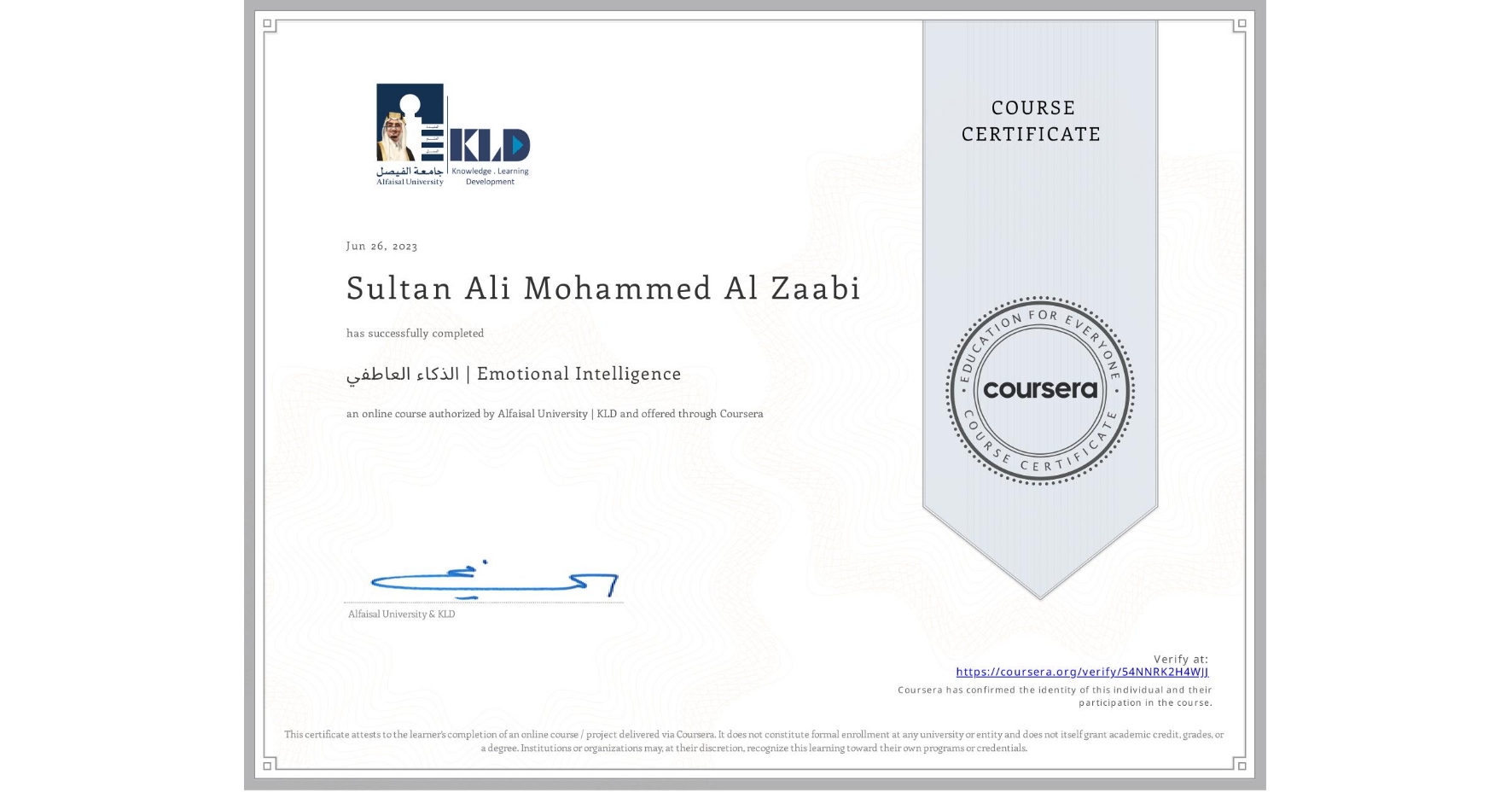 View certificate for Sultan Ali Mohammed Al Zaabi, الذكاء العاطفي | Emotional Intelligence, an online non-credit course authorized by Alfaisal University | KLD and offered through Coursera