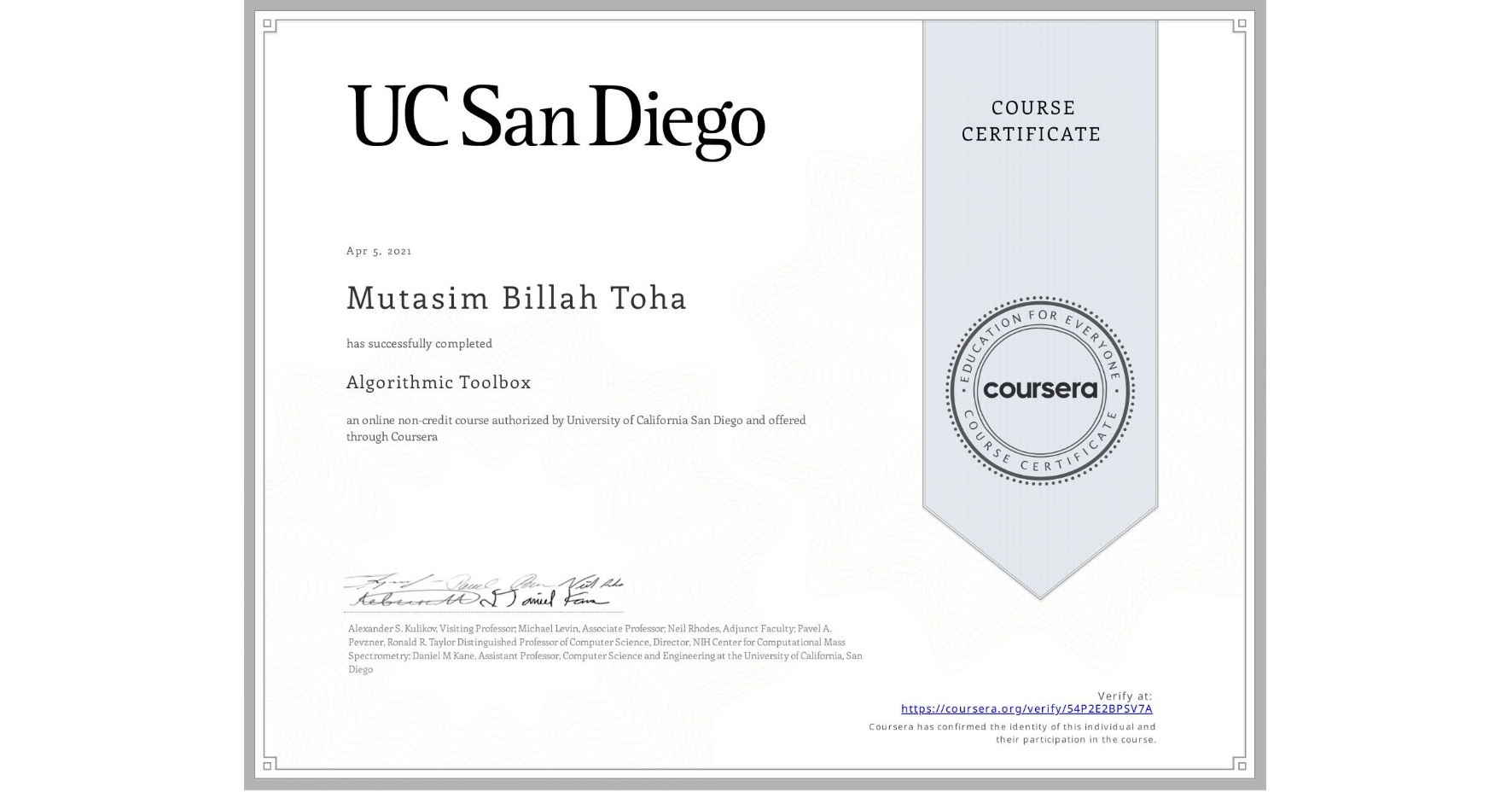View certificate for Mutasim Billah Toha, Algorithmic Toolbox, an online non-credit course authorized by University of California San Diego and offered through Coursera