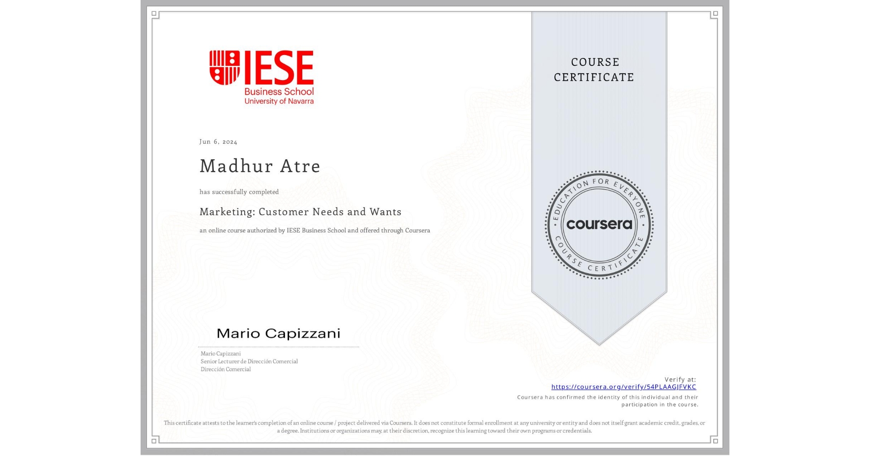 View certificate for Madhur Atre, Marketing: Customer Needs and Wants, an online non-credit course authorized by IESE Business School and offered through Coursera